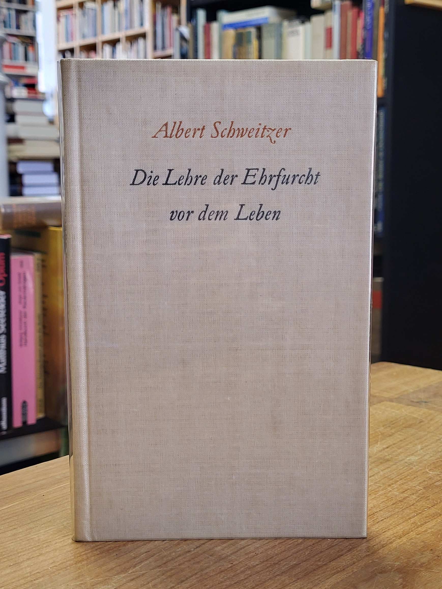 Schweitzer, Die Lehre der Ehrfurcht vor dem Leben, Schweitzer, Die Lehre der Ehrfurcht vor dem Leben,