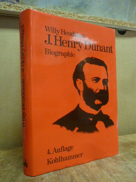Heudtlass, J. Henry Dunant – Gründer des Roten Kreuzes – Urheber der Genfer Konv