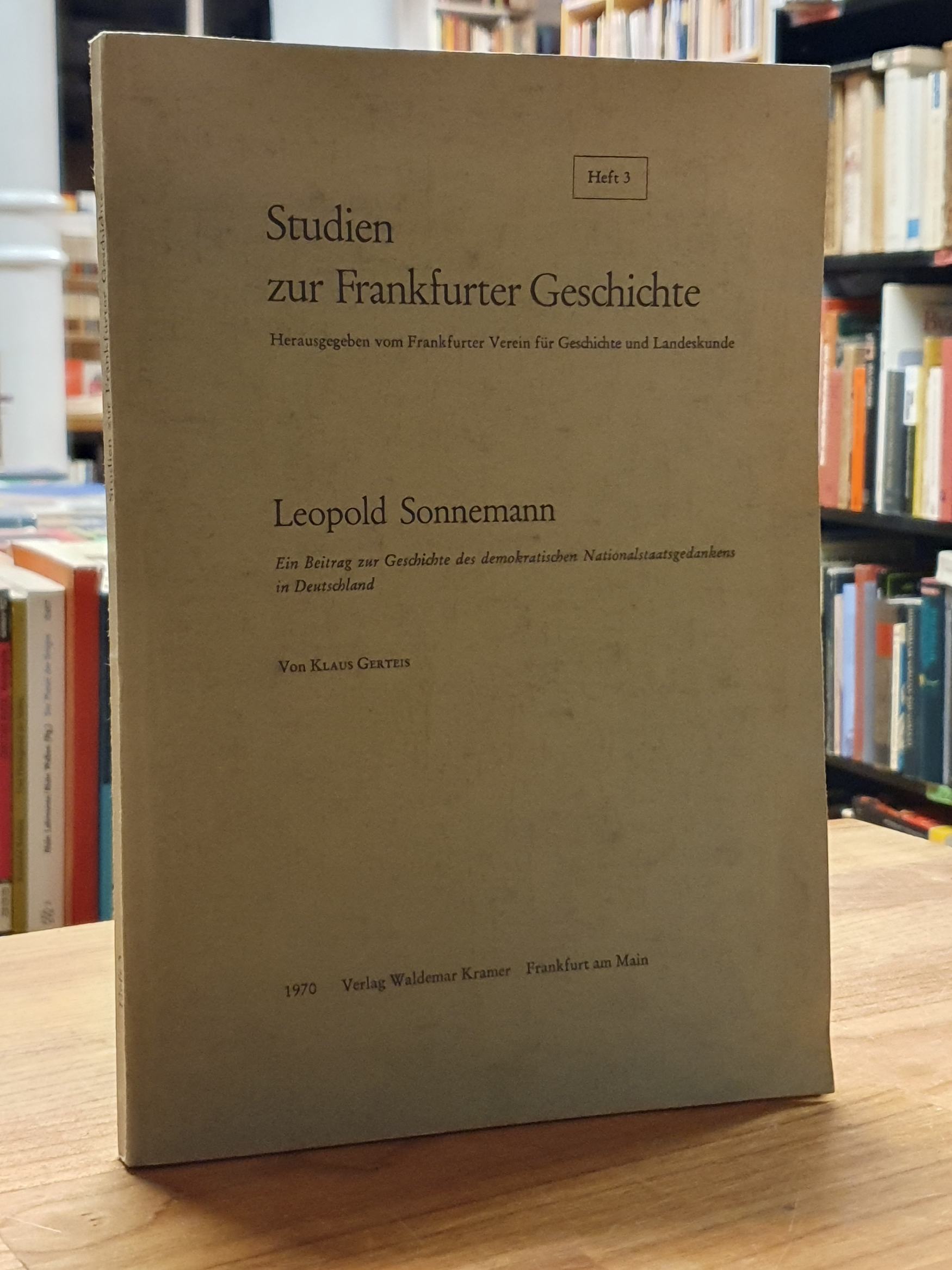 Gerteis, Leopold Sonnemann – Ein Beitrag zur Geschichte des demokratischen Natio Gerteis, Leopold Sonnemann – Ein Beitrag zur Geschichte des demokratischen Natio