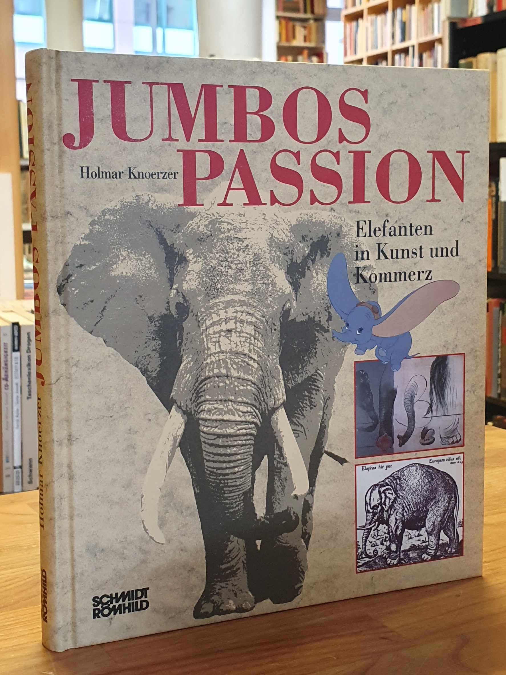 Knörzer, Jumbos Passion – Elefanten in Kunst und Kommerz – Betrachtungen, Knörzer, Jumbos Passion – Elefanten in Kunst und Kommerz – Betrachtungen,