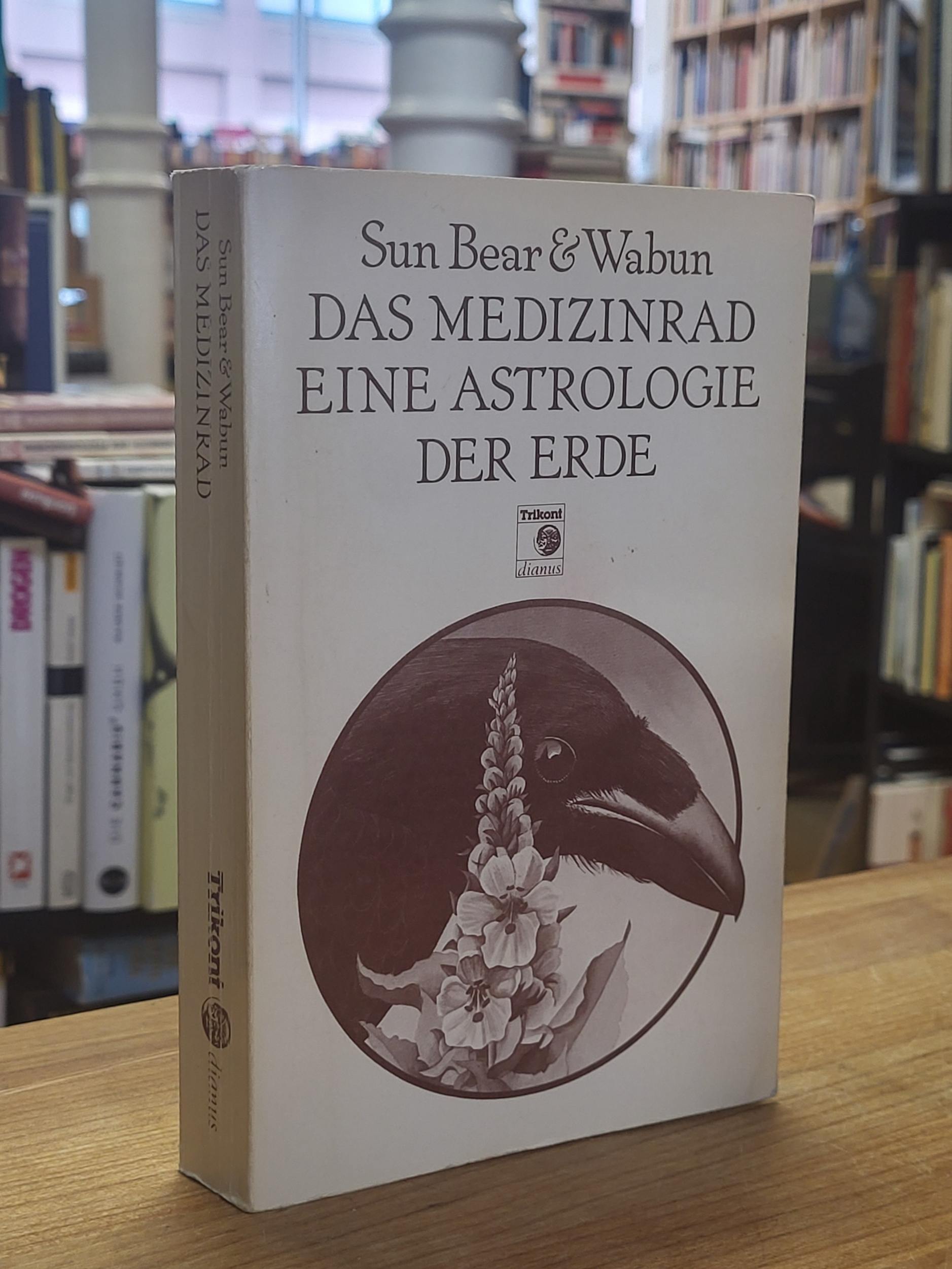 Sun Bear / Wabun Das Medizinrad – Eine Astrologie der Erde, Sun Bear / Wabun Das Medizinrad – Eine Astrologie der Erde,