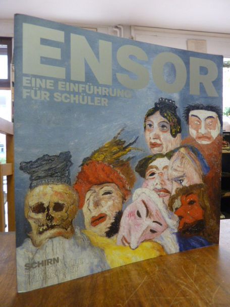 Ensor, James Ensor – Eine Einführung für Schüler zur Ausstellung in der Schirn-K