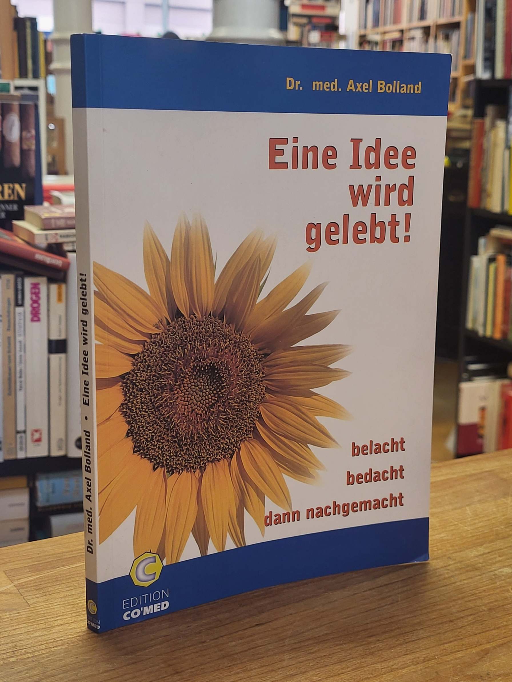 Bolland, Eine Idee wird gelebt – Belacht, bedacht, dann nachgemacht, Bolland, Eine Idee wird gelebt – Belacht, bedacht, dann nachgemacht,