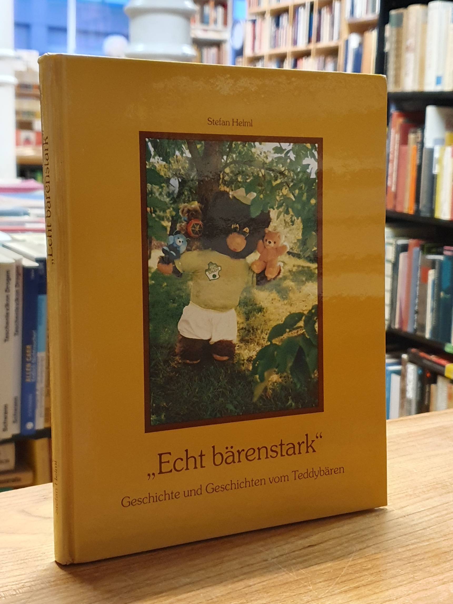 Helml, „Echt bärenstark“ – Geschichte und Geschichten vom Teddybären,