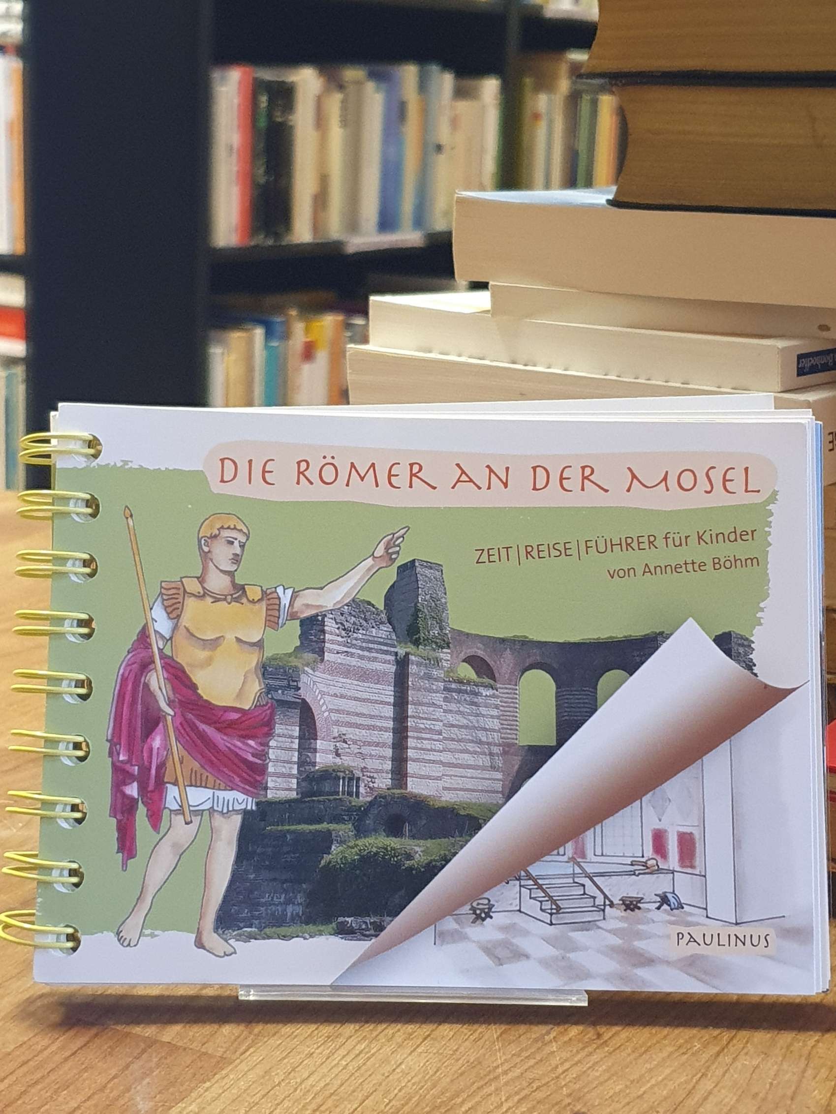 Böhm, Die Römer an der Mosel – Zeitreiseführer für Kinder, Böhm, Die Römer an der Mosel – Zeitreiseführer für Kinder,