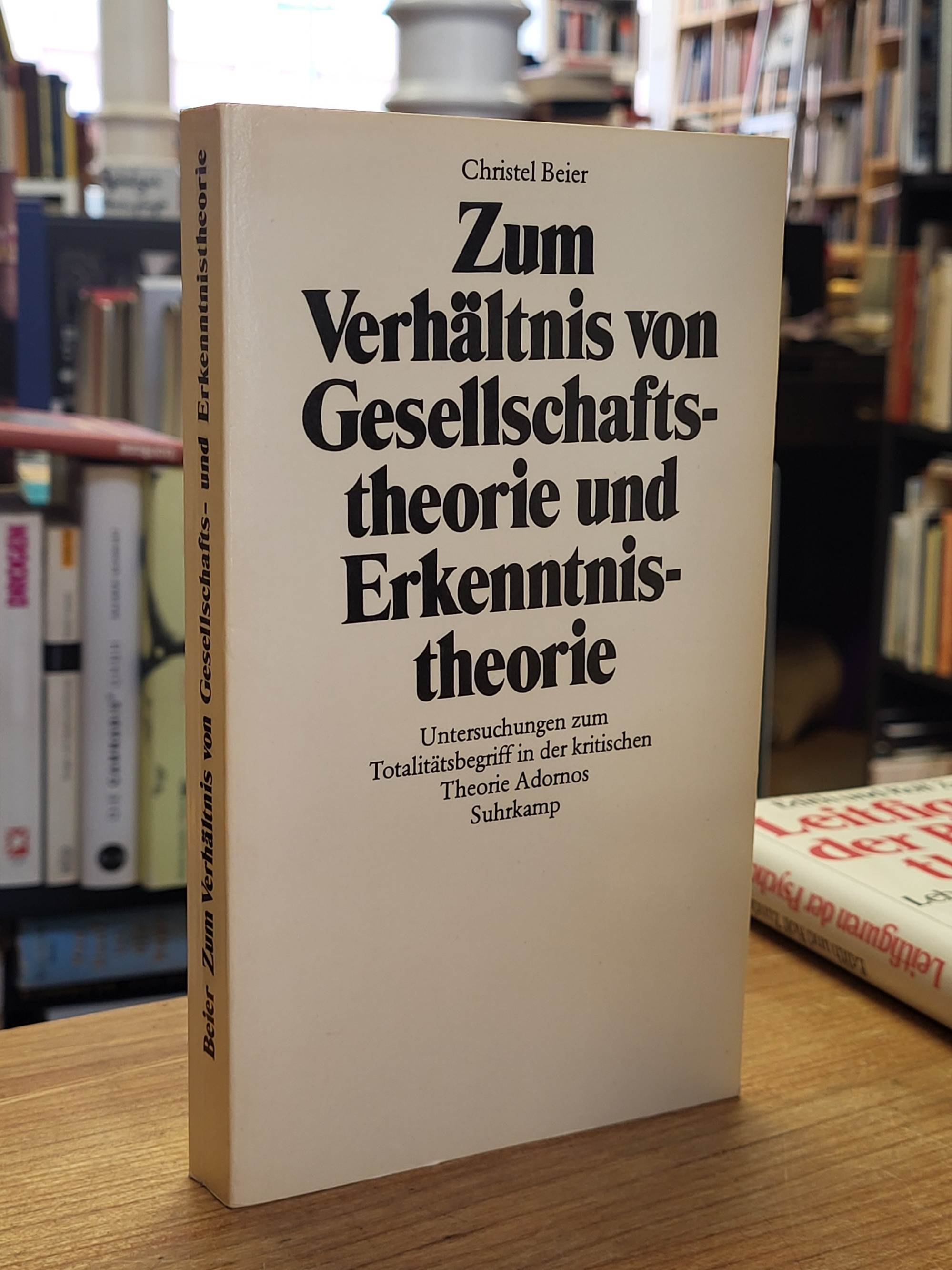 Beier, Zum Verhältnis von Gesellschaftstheorie und Erkenntnistheorie – Untersuch Beier, Zum Verhältnis von Gesellschaftstheorie und Erkenntnistheorie – Untersuch