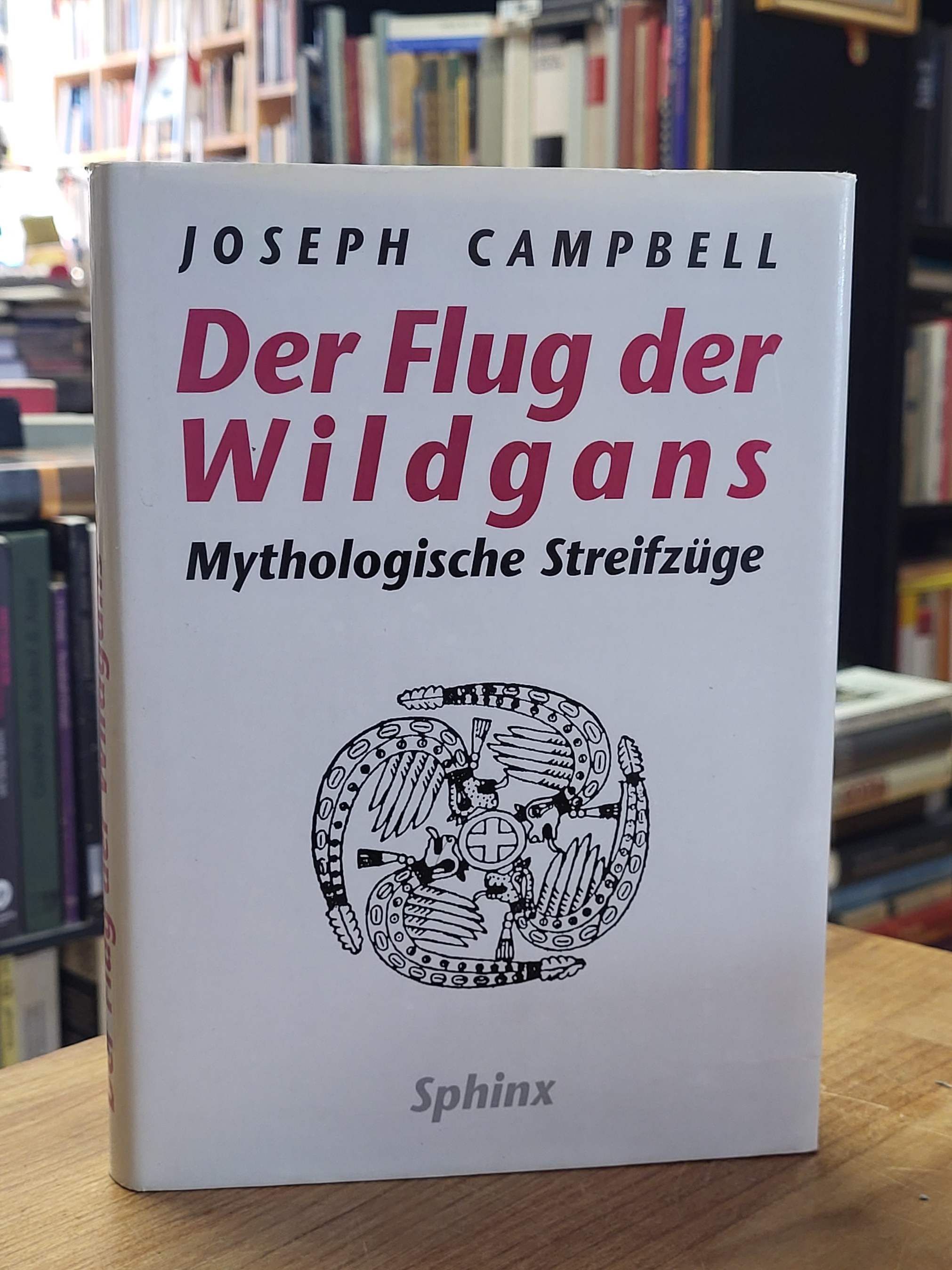 Campbell, Der Flug der Wildgans – Mythologische Streifzüge, Campbell, Der Flug der Wildgans – Mythologische Streifzüge,