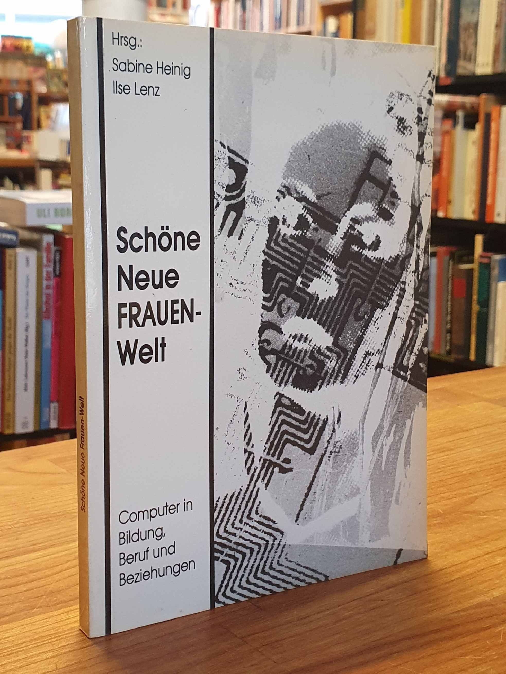 Heinig, Schöne neue Frauenwelt – Computer in Bildung, Beruf und Beziehungen, Heinig, Schöne neue Frauenwelt – Computer in Bildung, Beruf und Beziehungen,