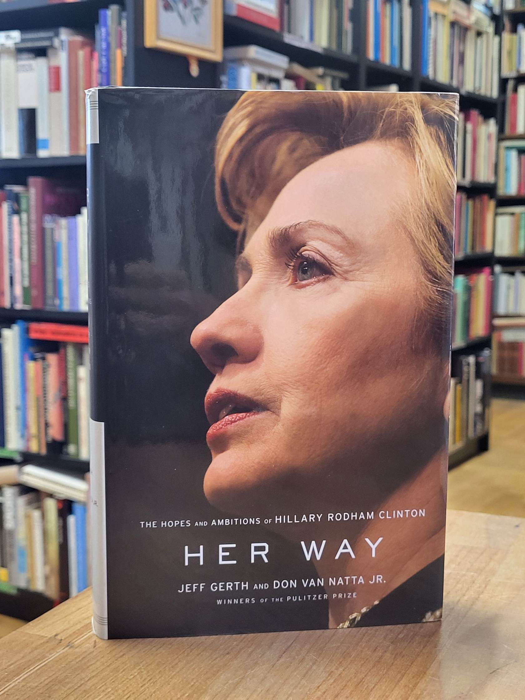Gerth, Her Way – The Hopes and Ambitions of Hillary Rodham Clinton, Gerth, Her Way – The Hopes and Ambitions of Hillary Rodham Clinton,