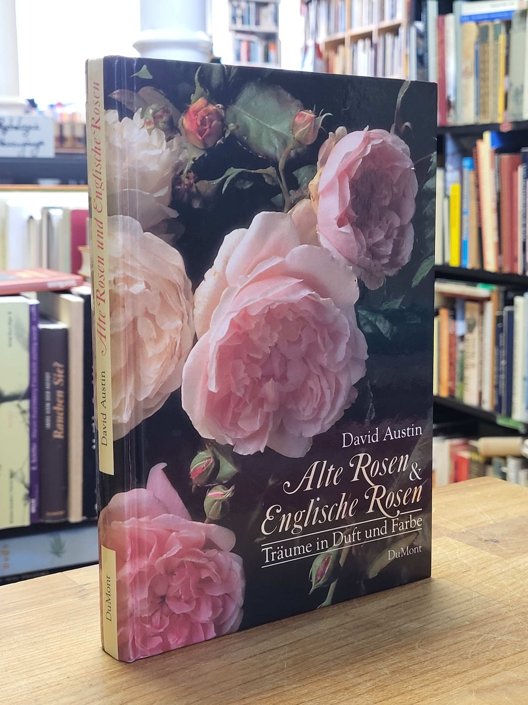 Austin, Alte Rosen und Englische Rosen – Träume in Duft und Farbe, Austin, Alte Rosen und Englische Rosen – Träume in Duft und Farbe,