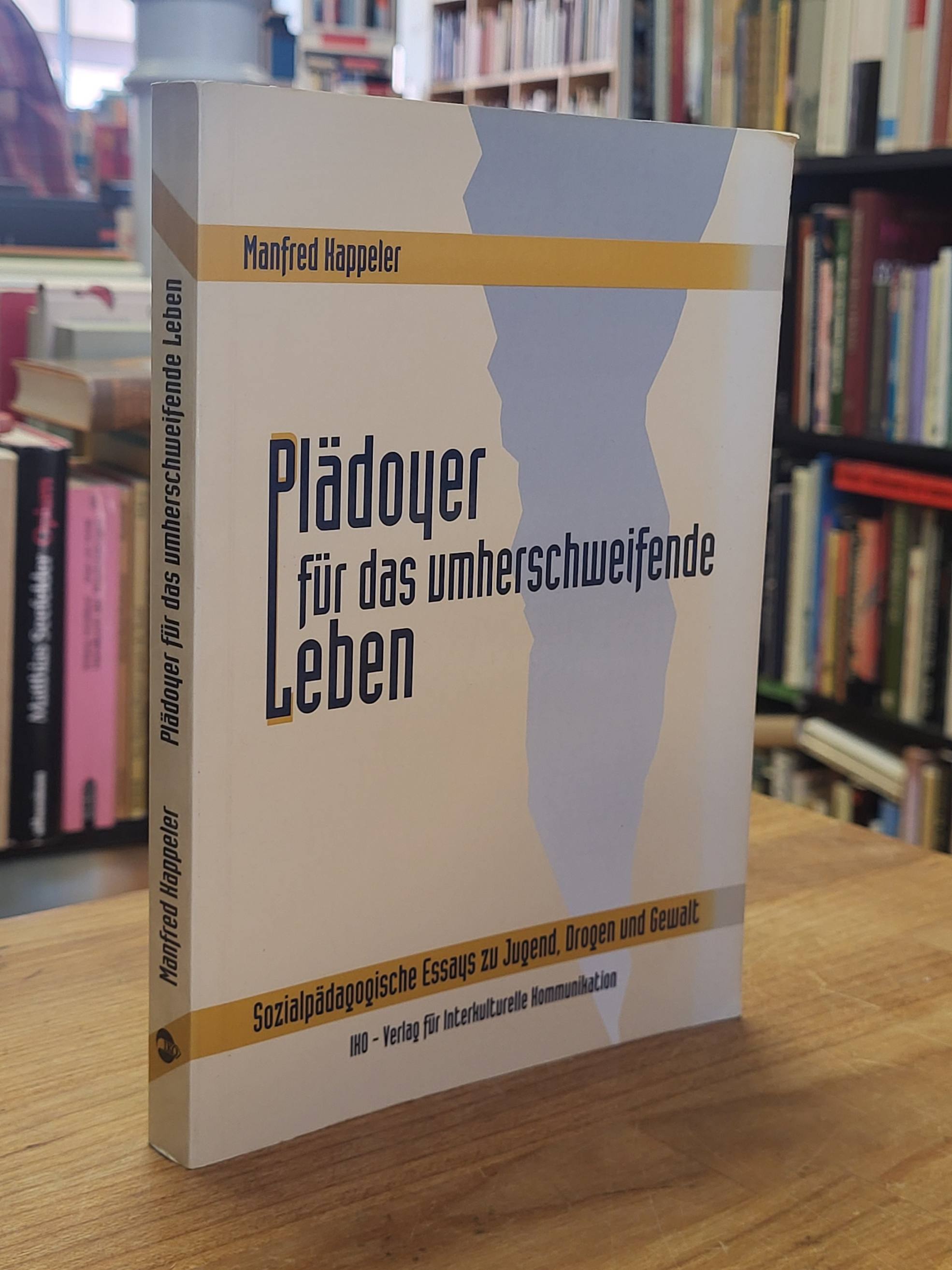 Kappeler, Plädoyer für das umherschweifende Leben – Sozialpädagogische Essays zu Kappeler, Plädoyer für das umherschweifende Leben – Sozialpädagogische Essays zu