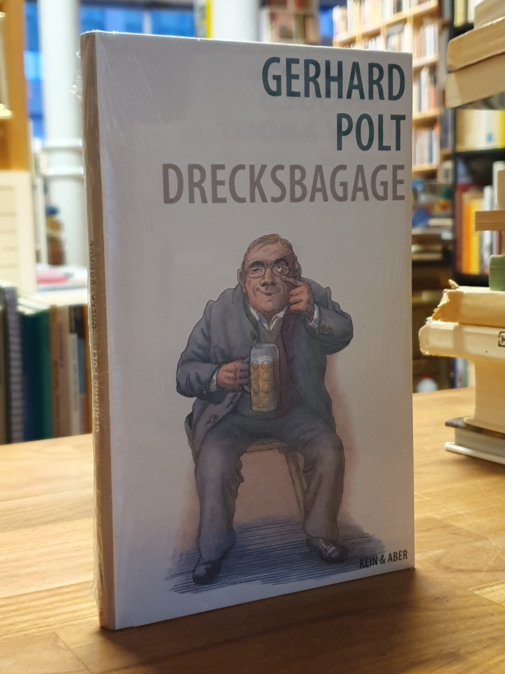 Polt, Drecksbagage – Anwürfe, Unterstellungen, aber auch Ehrabschneidungen, Polt, Drecksbagage – Anwürfe, Unterstellungen, aber auch Ehrabschneidungen,