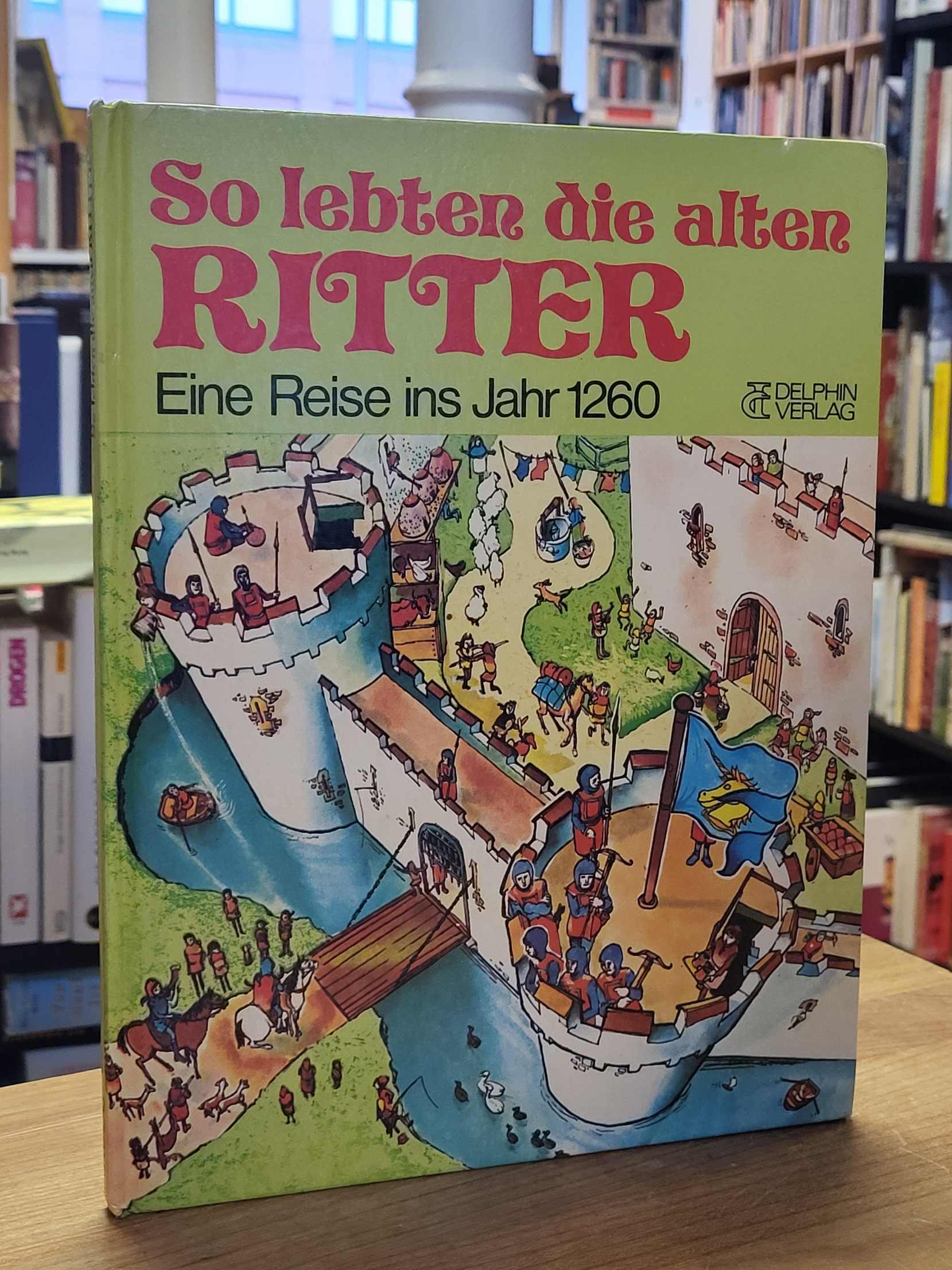 Hindley, So lebten die alten Ritter, Hindley, So lebten die alten Ritter,