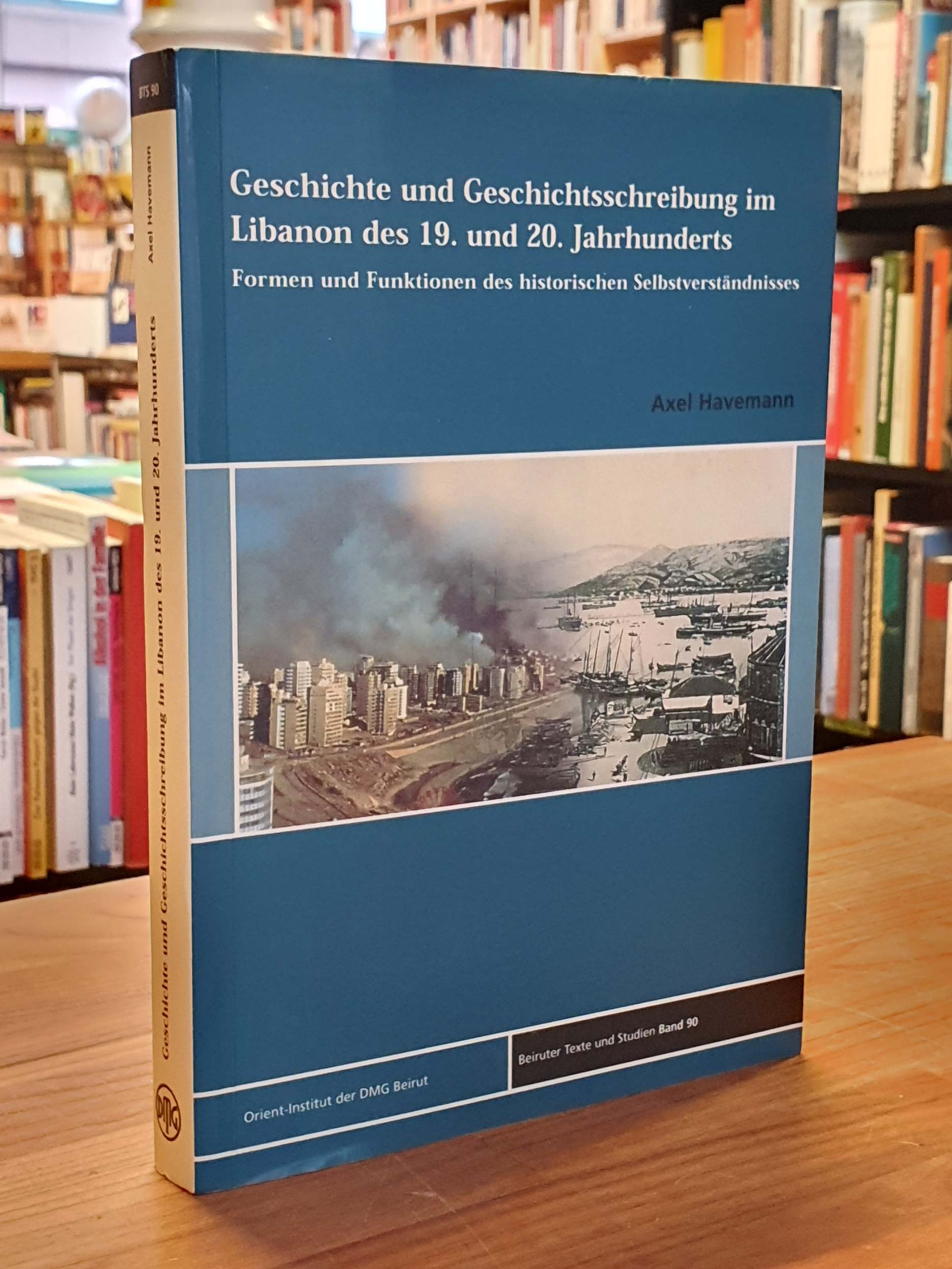 Havemann, Geschichte und Geschichtsschreibung im Libanon des 19. und 20. Jahrhun