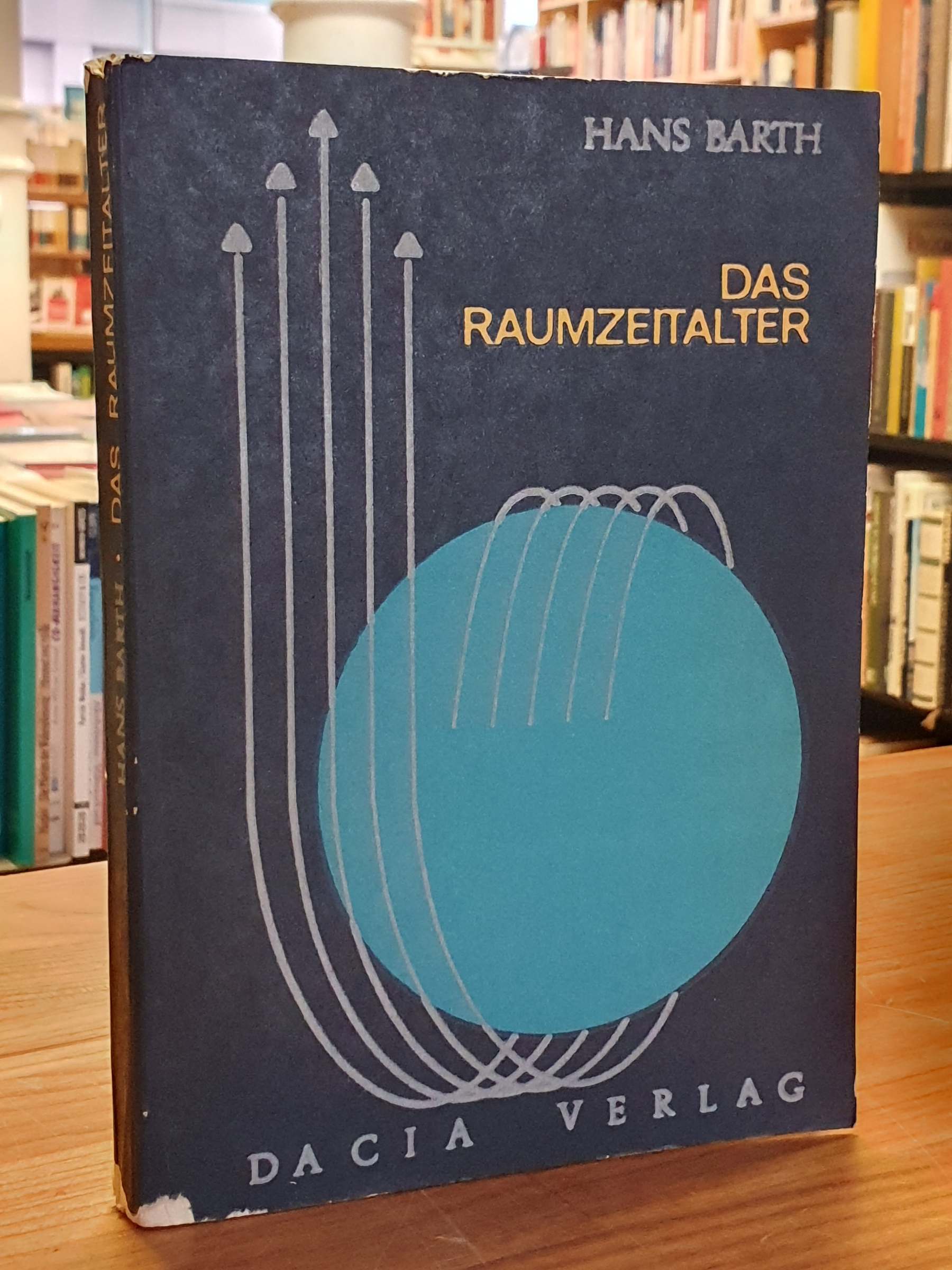 Barth, Das Raumzeitalter – Der Weg in die Unendlichkeit – Mit einem Vorwort von Barth, Das Raumzeitalter – Der Weg in die Unendlichkeit – Mit einem Vorwort von