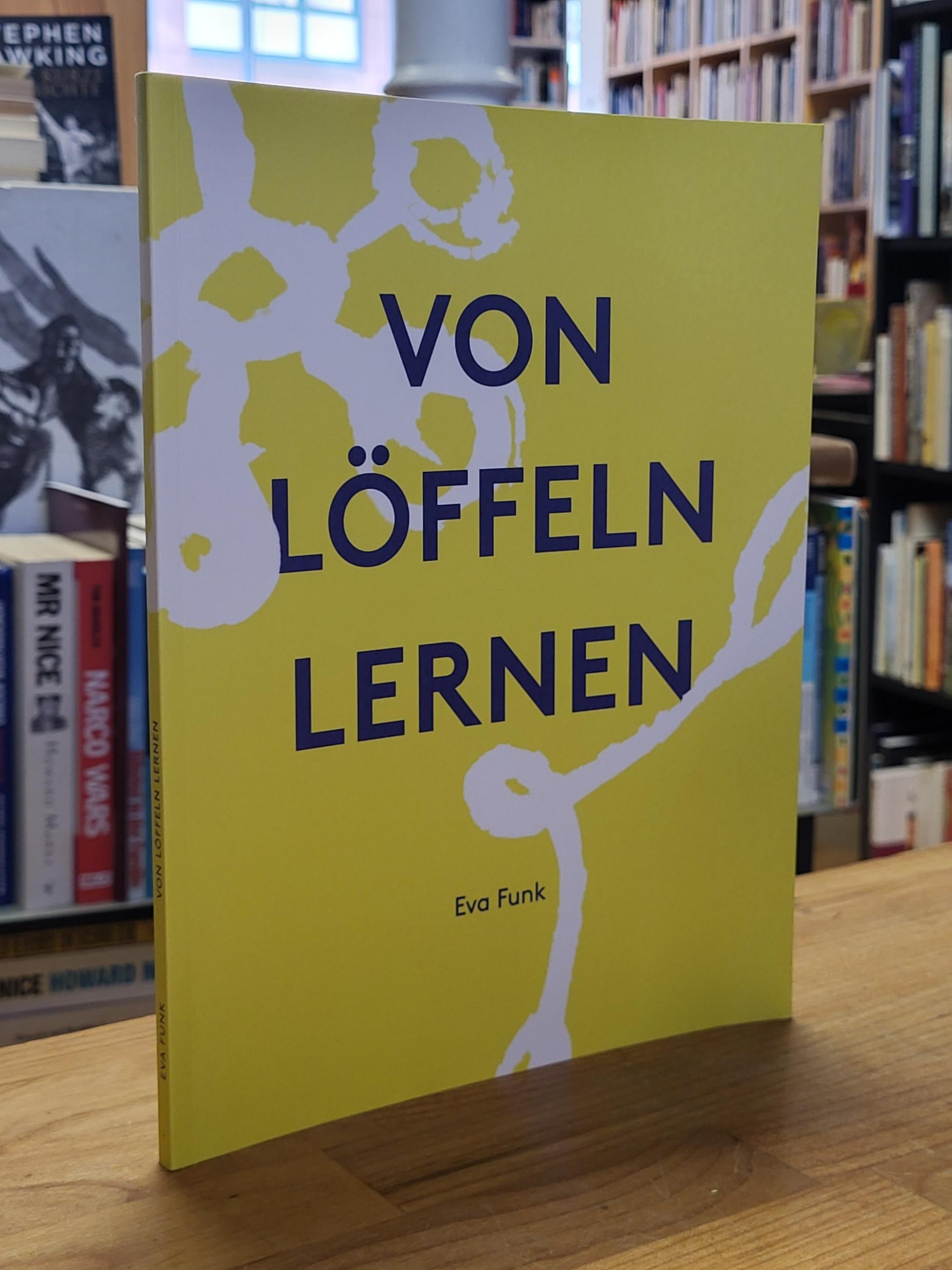 Funk, Eva Funk – Von Löffeln lernen, Funk, Eva Funk – Von Löffeln lernen,