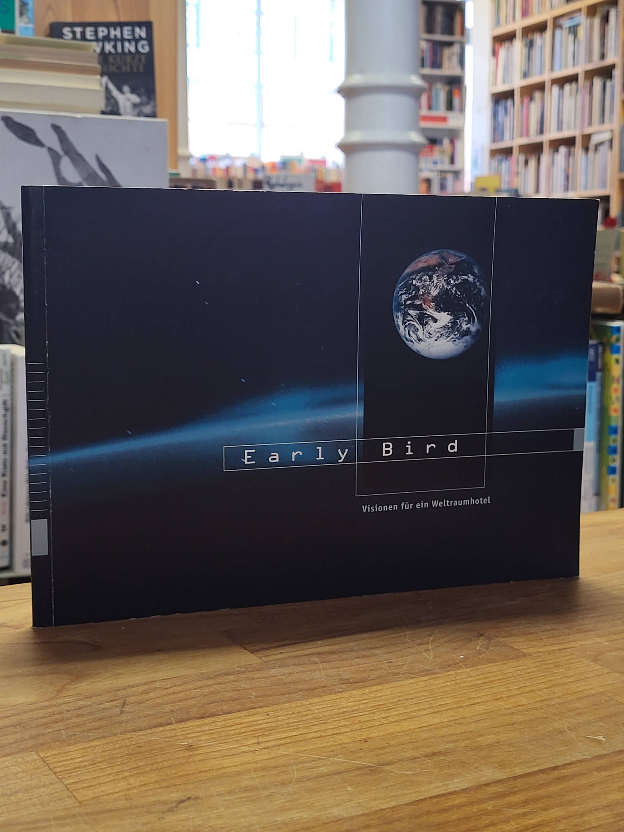 Early Bird – Visionen für ein Weltraumhotel, Early Bird – Visionen für ein Weltraumhotel,