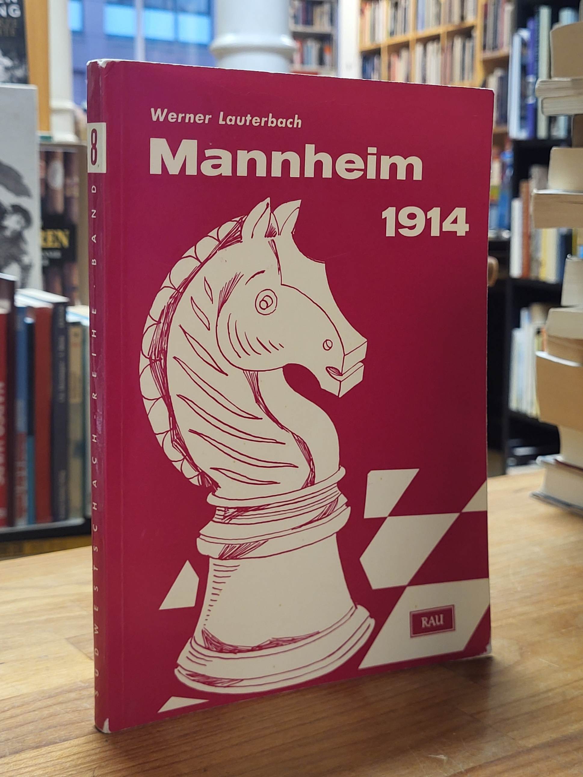 Lauterbach, Mannheim 1914 – Das internationale Meisterturnier (XIX. Kongreß des Lauterbach, Mannheim 1914 – Das internationale Meisterturnier (XIX. Kongreß des