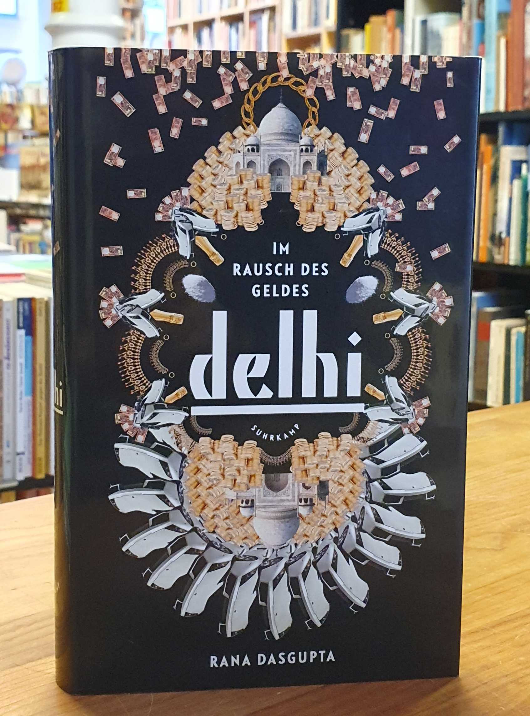 Dasgupta, Delhi – Im Rausch des Geldes,