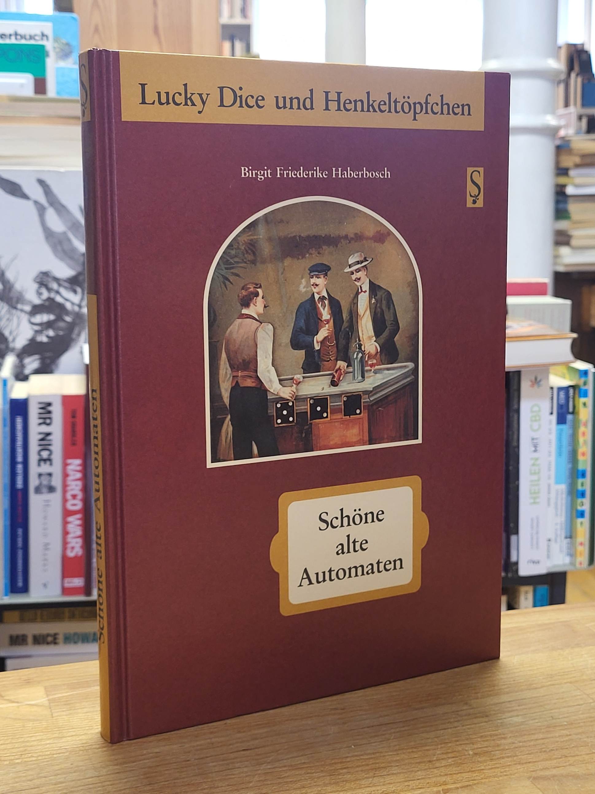 Haberbosch, Lucky Dice und Henkeltöpfchen – Schöne alte Automaten, Haberbosch, Lucky Dice und Henkeltöpfchen – Schöne alte Automaten,