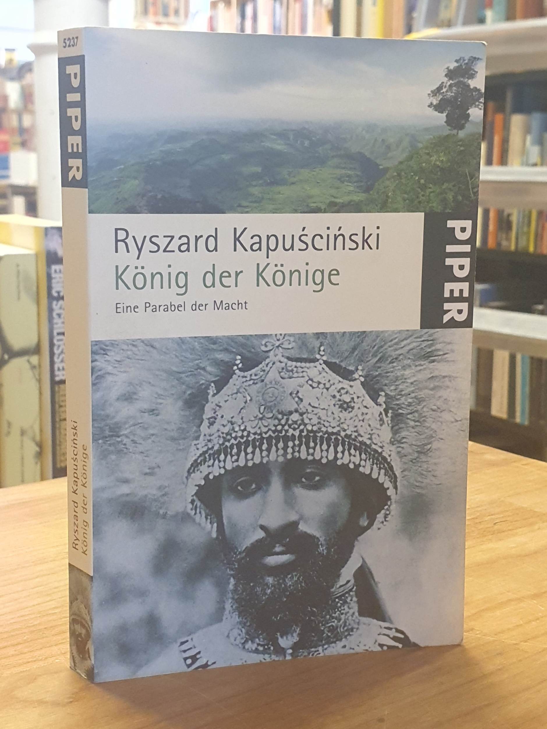Kapuscinski, König der Könige – Eine Parabel der Macht,