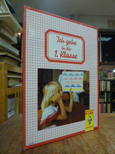 Gen Oorth, Ich gehe in die 1. Klasse – Ein Buch zum Schulanfang [Ausgabe Mädchen Gen Oorth, Ich gehe in die 1. Klasse – Ein Buch zum Schulanfang [Ausgabe Mädchen