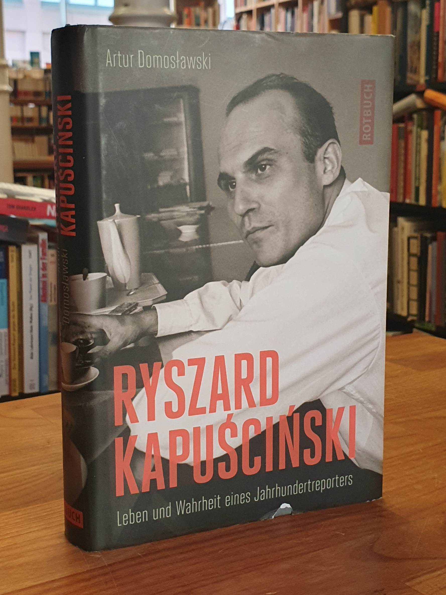 Domoslawski, Ryszard Kapuscinski, Domoslawski, Ryszard Kapuscinski,