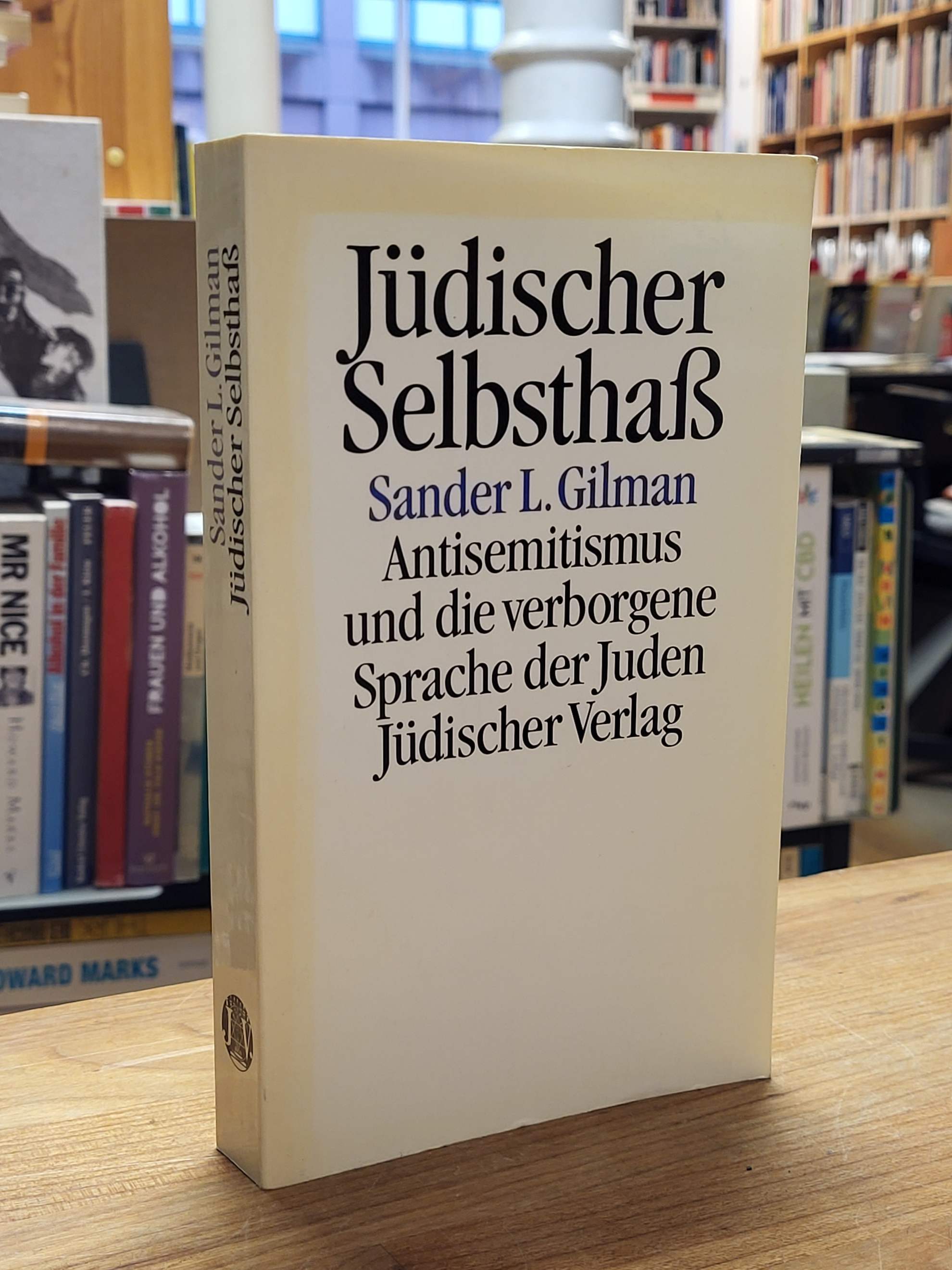 Gilman, Jüdischer Selbsthaß – Antisemitismus und die verborgene Sprache der Jude Gilman, Jüdischer Selbsthaß – Antisemitismus und die verborgene Sprache der Jude