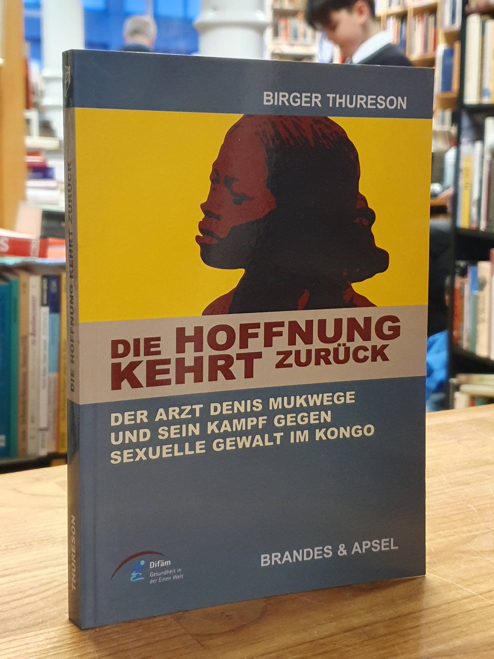 Thureson, Die Hoffnung kehrt zurück – Der Arzt Denis Mukwege und sein Kampf gege Thureson, Die Hoffnung kehrt zurück – Der Arzt Denis Mukwege und sein Kampf gege