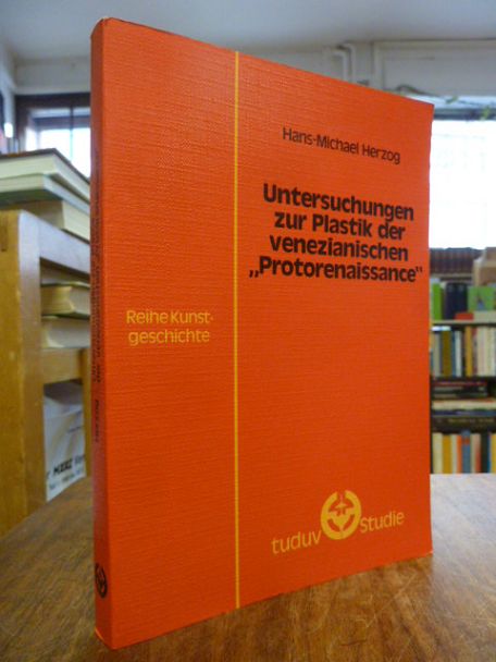 Herzog, Untersuchungen zur Plastik der venezianischen „Protorenaissance“, Herzog, Untersuchungen zur Plastik der venezianischen „Protorenaissance“,