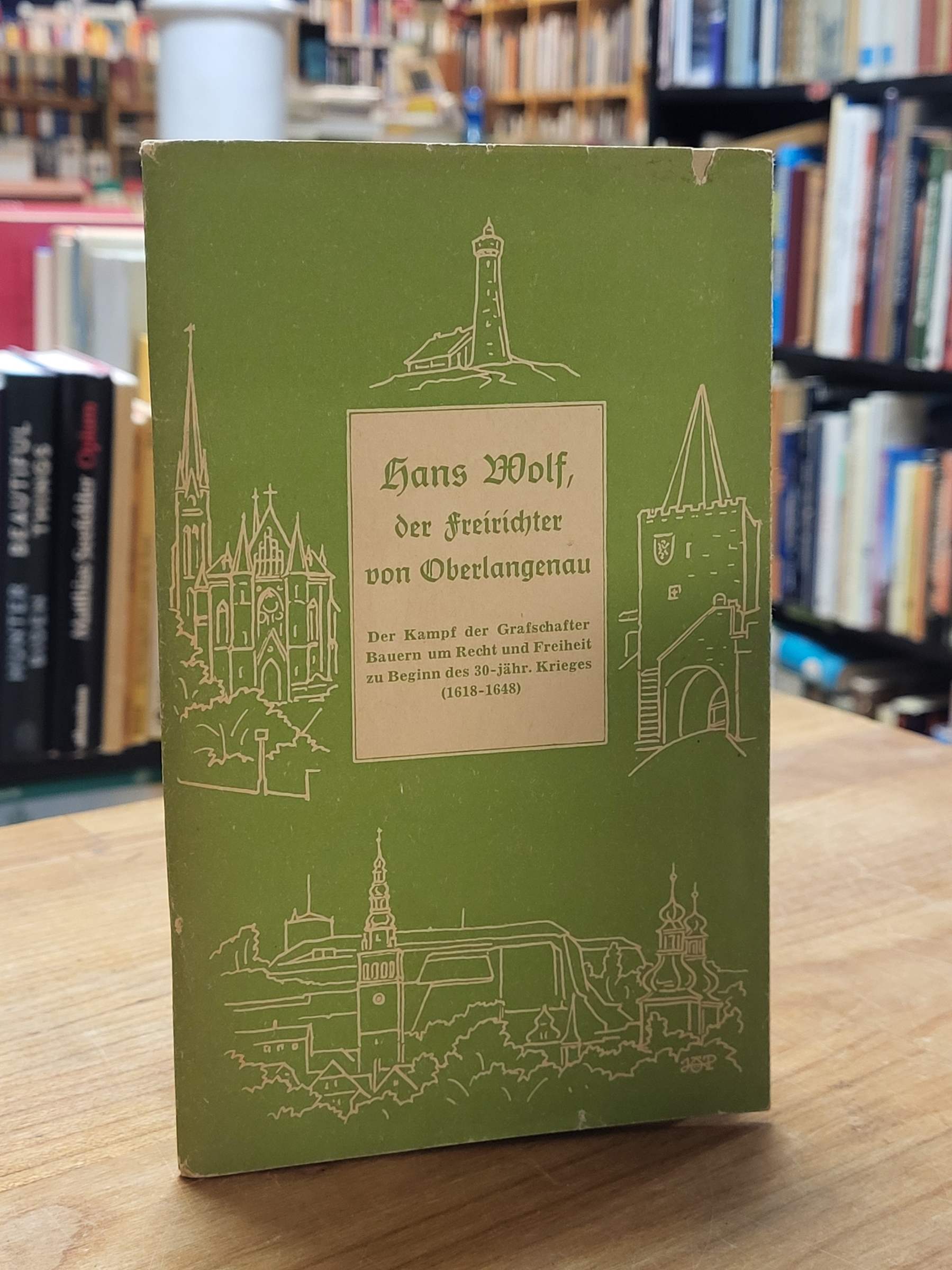 Wolf, Der Freirichter von Oberlangenau – Der Kampf der Grafschafter Bauern um Re
