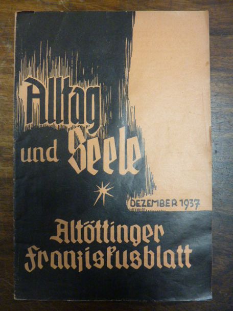 Altöttinger Franziskusblatt: Alltag und Seele, 38. Jahrgang, Dezember 1937,