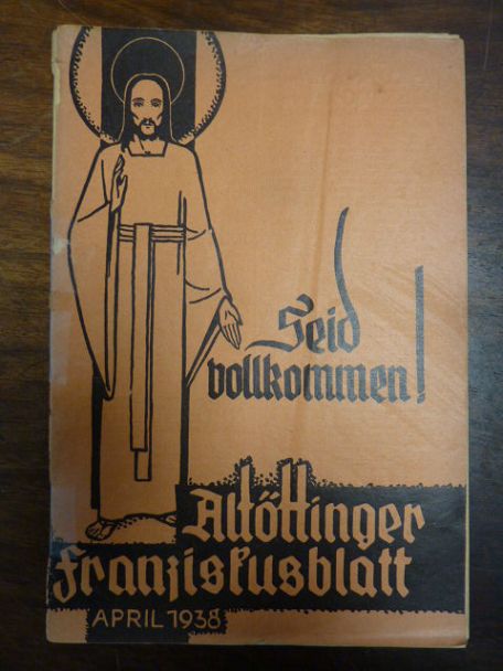 Bayerische Kapuzinerprovinz (Hrsg.), Altöttinger Franziskusblatt: Seid vollkomme Bayerische Kapuzinerprovinz (Hrsg.), Altöttinger Franziskusblatt: Seid vollkomme