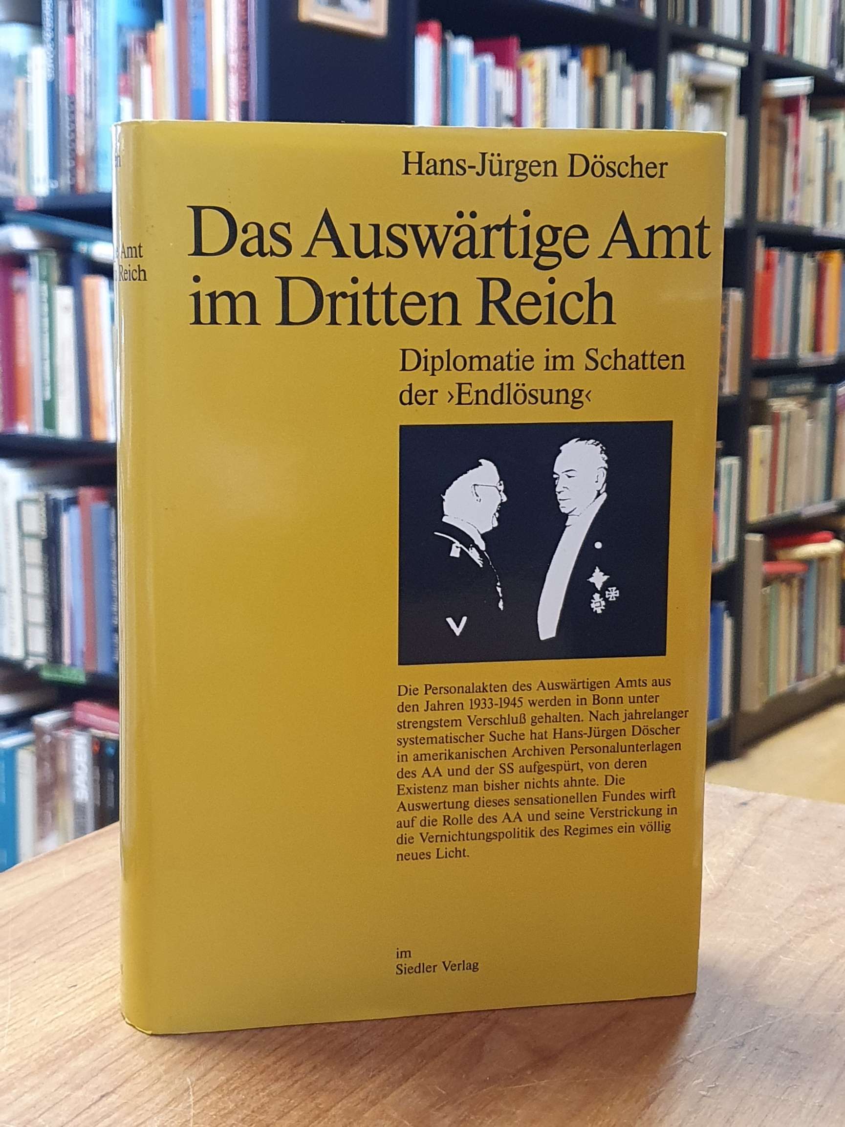Döscher, Das Auswärtige Amt im Dritten Reich – Diplomatie im Schatten der ’Endlö Döscher, Das Auswärtige Amt im Dritten Reich – Diplomatie im Schatten der ’Endlö