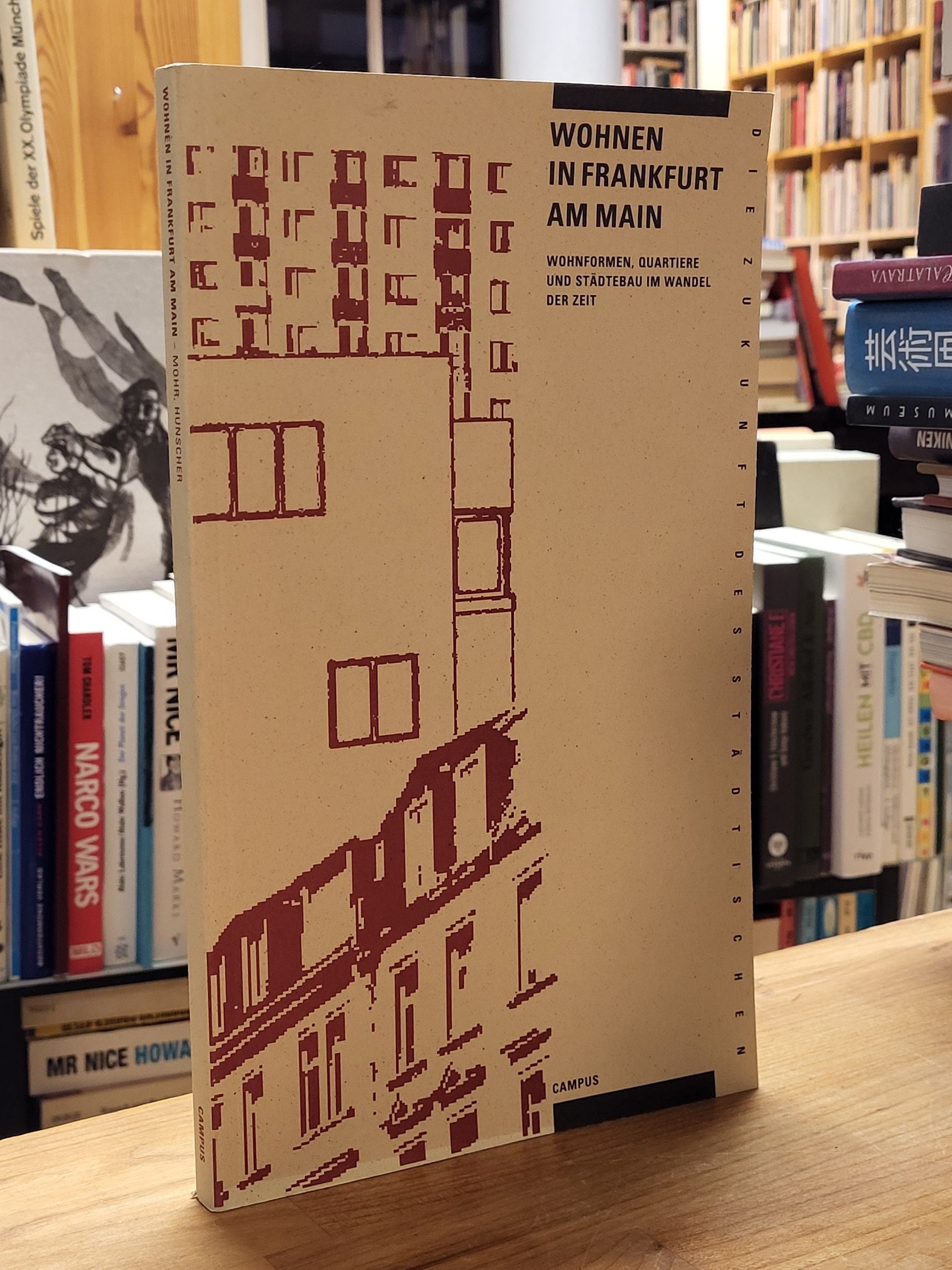Mohr, Wohnen in Frankfurt am Main – Wohnformen, Quartiere und Städtebau im Wande