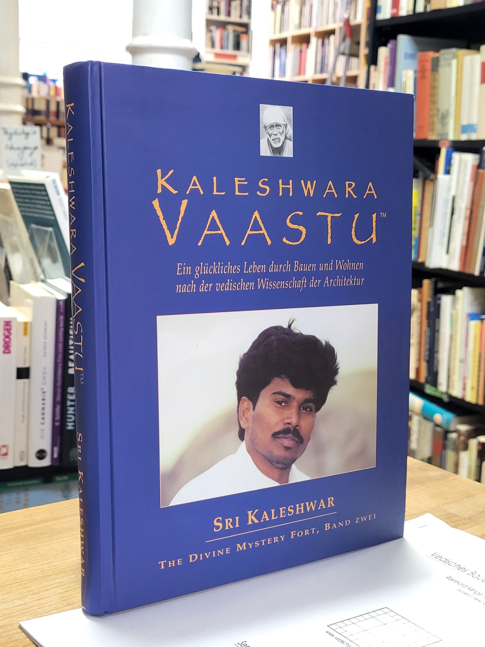 Kaleshwar, The divine mystery fort, Band 2: Kaleshwara Vaastu : ein glückliches Kaleshwar, The divine mystery fort, Band 2: Kaleshwara Vaastu : ein glückliches
