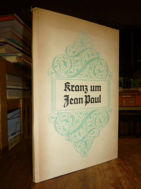 Voß, Kranz um Jean Paul – Heidelberger Festtage in ungedruckten Briefen von Hein