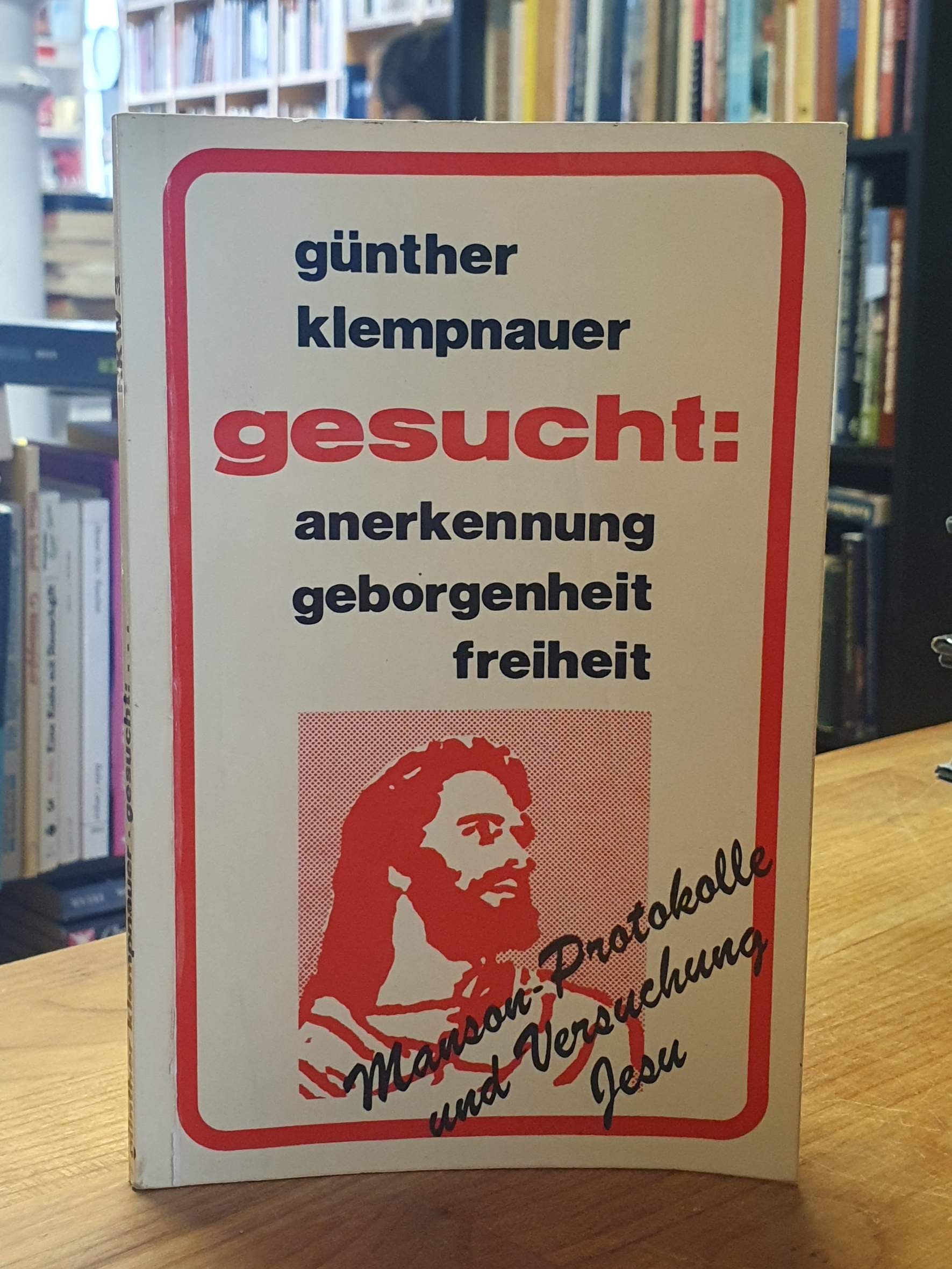 Klempnauer, Gesucht: Anerkennung, Geborgenheit, Freiheit – [Manson-Protokolle un Klempnauer, Gesucht: Anerkennung, Geborgenheit, Freiheit – [Manson-Protokolle un