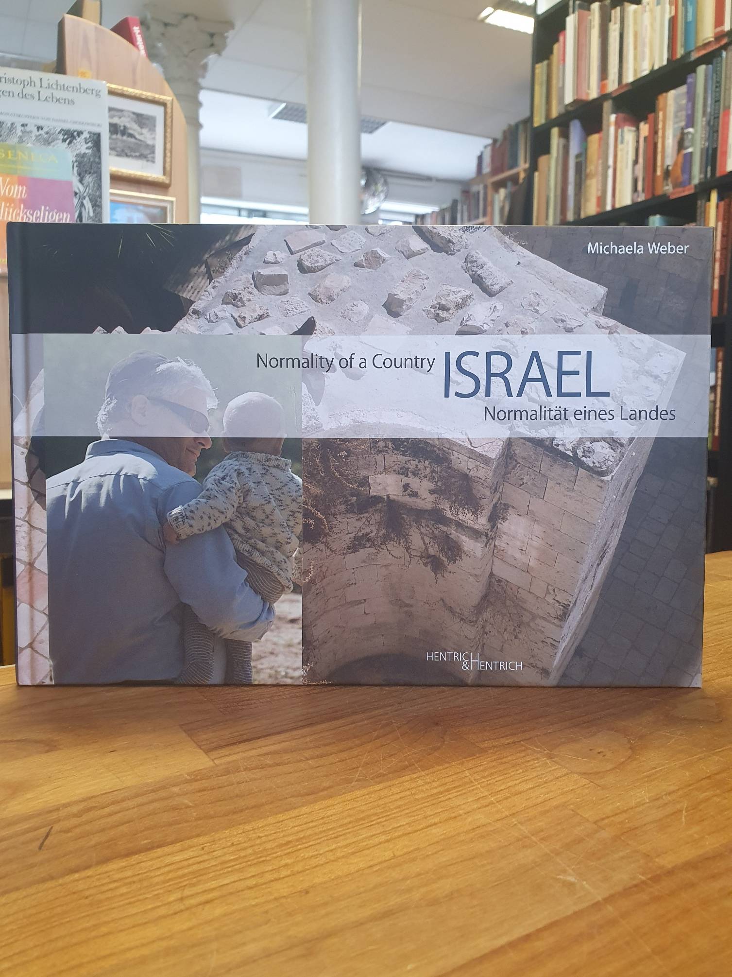 Israel / Michaela Weber Israel – Normalität eines Landes = Israel – Normality of Israel / Michaela Weber Israel – Normalität eines Landes = Israel – Normality of