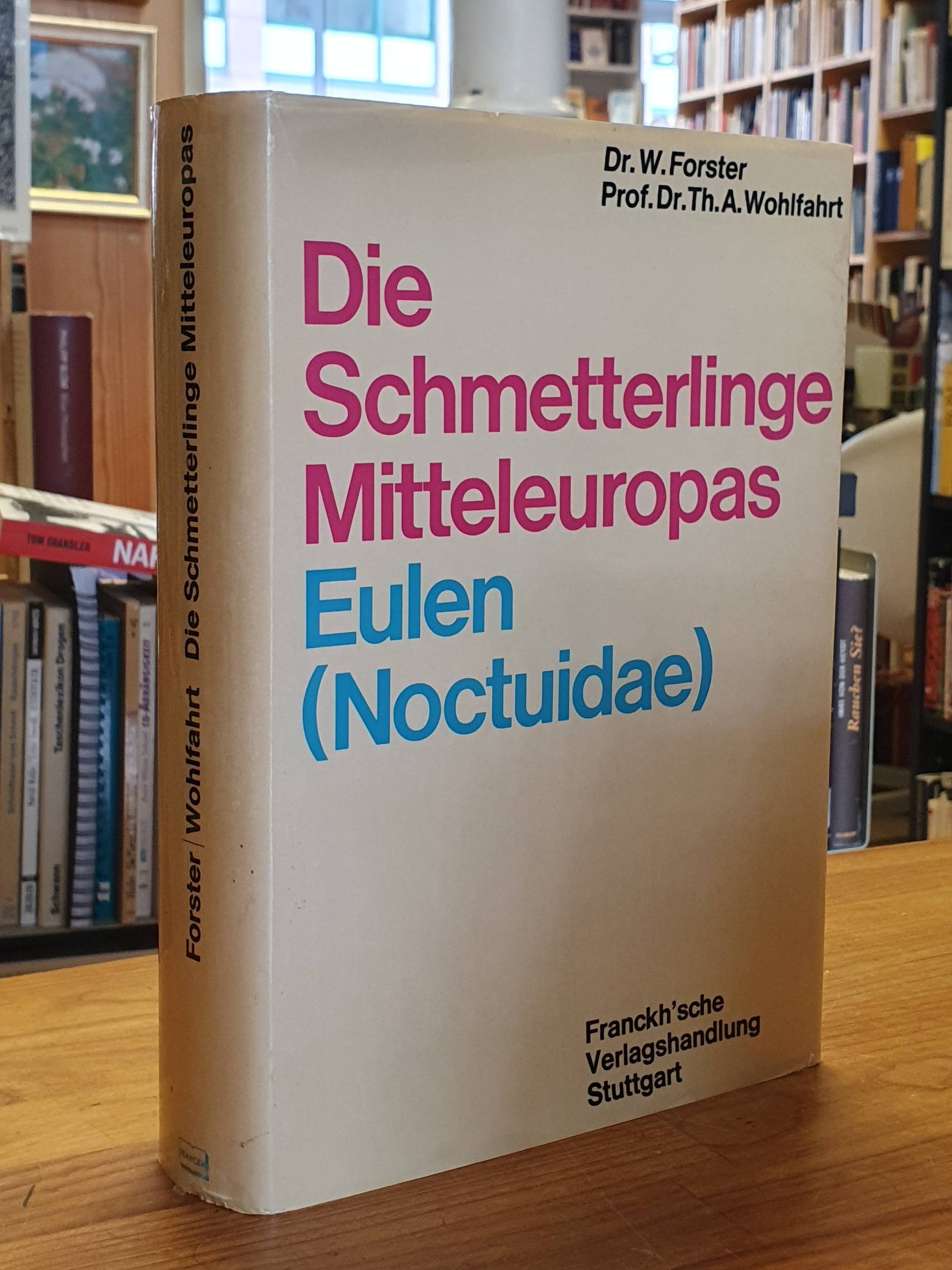 Forster, Die Schmetterlinge Mitteleuropas – Band 4 – Eulen (Noctuidae), Forster, Die Schmetterlinge Mitteleuropas – Band 4 – Eulen (Noctuidae),
