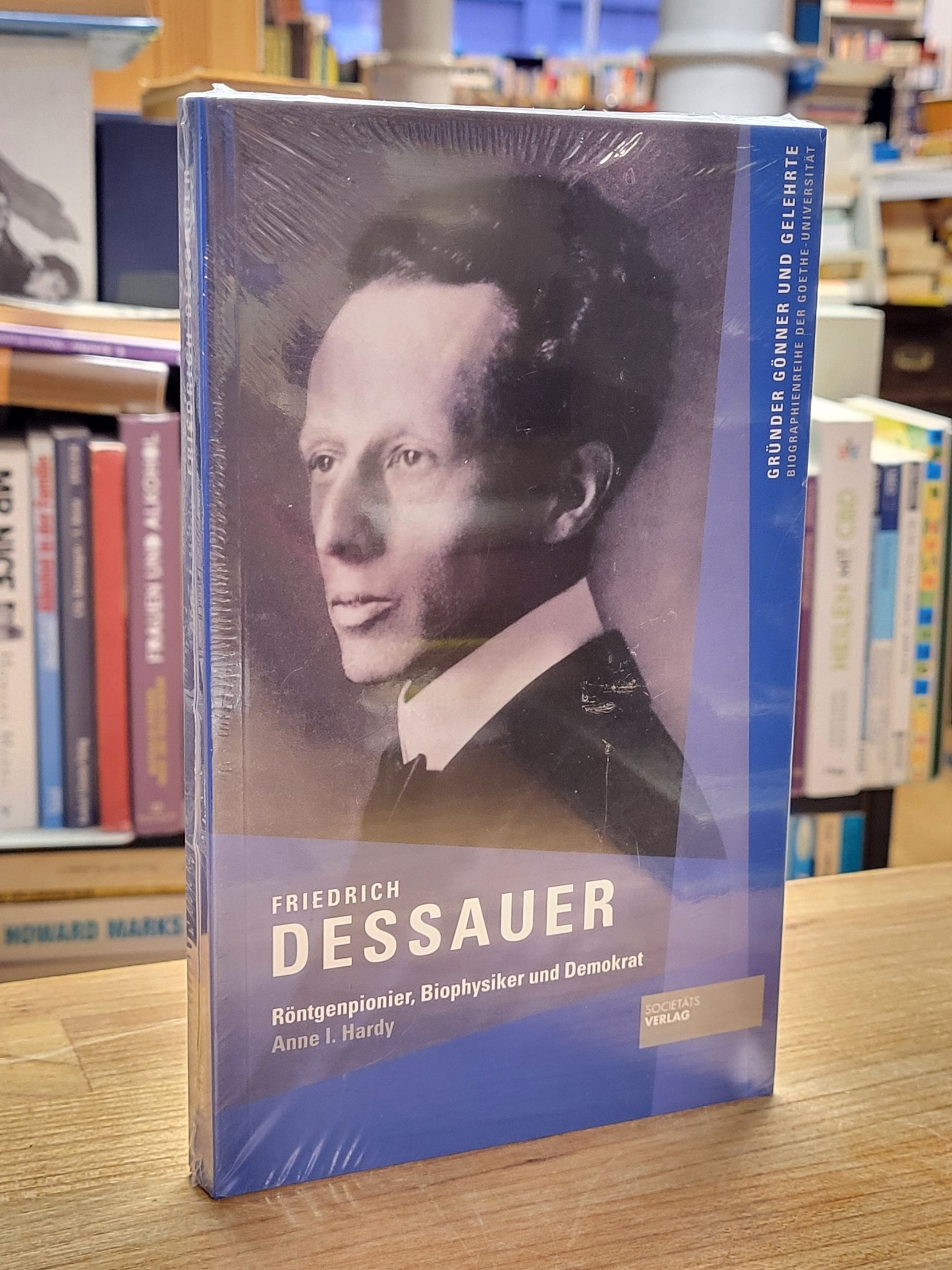 Hardy, Friedrich Dessauer – Röntgenpionier, Biophysiker und Demokrat, Hardy, Friedrich Dessauer – Röntgenpionier, Biophysiker und Demokrat,