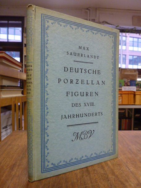Sauerlandt, Deutsche Porzellanfiguren des XVIII. (18.) Jahrhunderts – Nebst eine