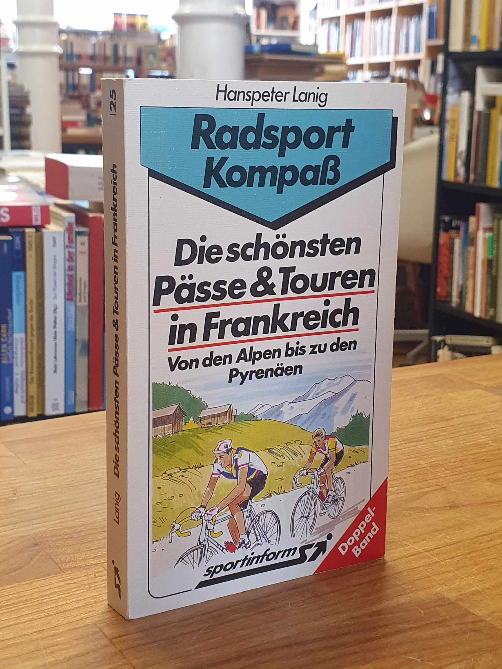 Lanig, Die schönsten Pässe & Touren in Frankreich, Lanig, Die schönsten Pässe & Touren in Frankreich,