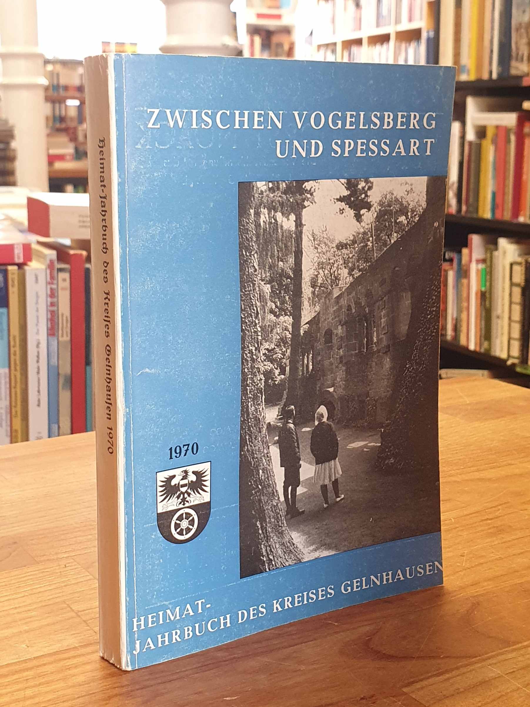 Gelnhausen / Kreisausschuß des Kreises Gelnhausen (Hrsg.), Heimat-Jahrbuch des K Gelnhausen / Kreisausschuß des Kreises Gelnhausen (Hrsg.), Heimat-Jahrbuch des K