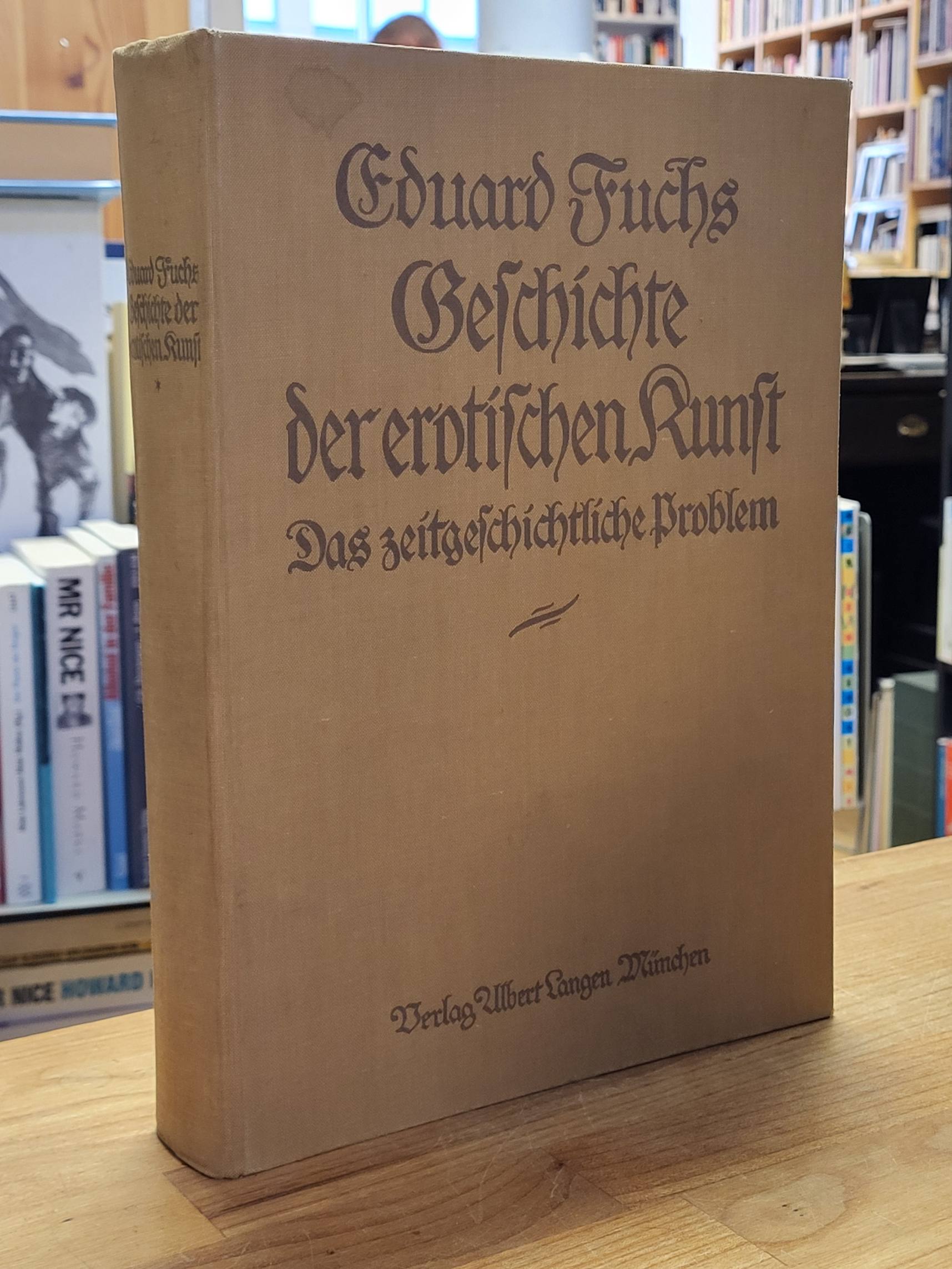 Fuchs, Geschichte der erotischen Kunst, Band I: Das zeitgeschichtliche Problem, Fuchs, Geschichte der erotischen Kunst, Band I: Das zeitgeschichtliche Problem,