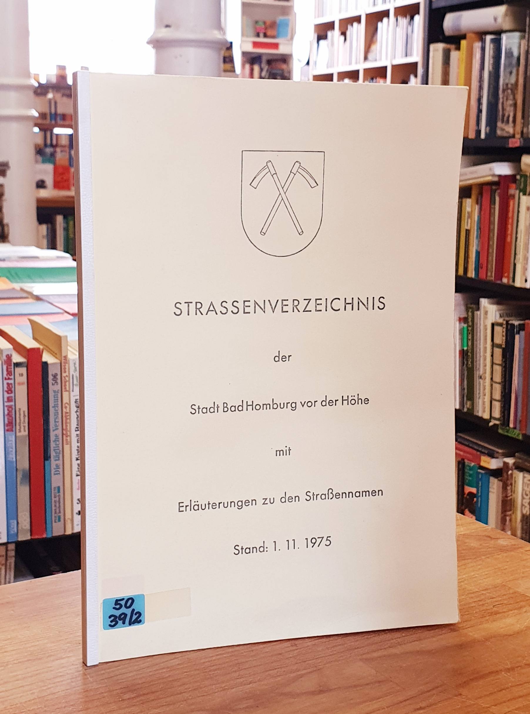 Magistrat der Stadt Bad Homburg (Hrsg.), Strassenverzeichnis der Stadt Bad Hombu Magistrat der Stadt Bad Homburg (Hrsg.), Strassenverzeichnis der Stadt Bad Hombu