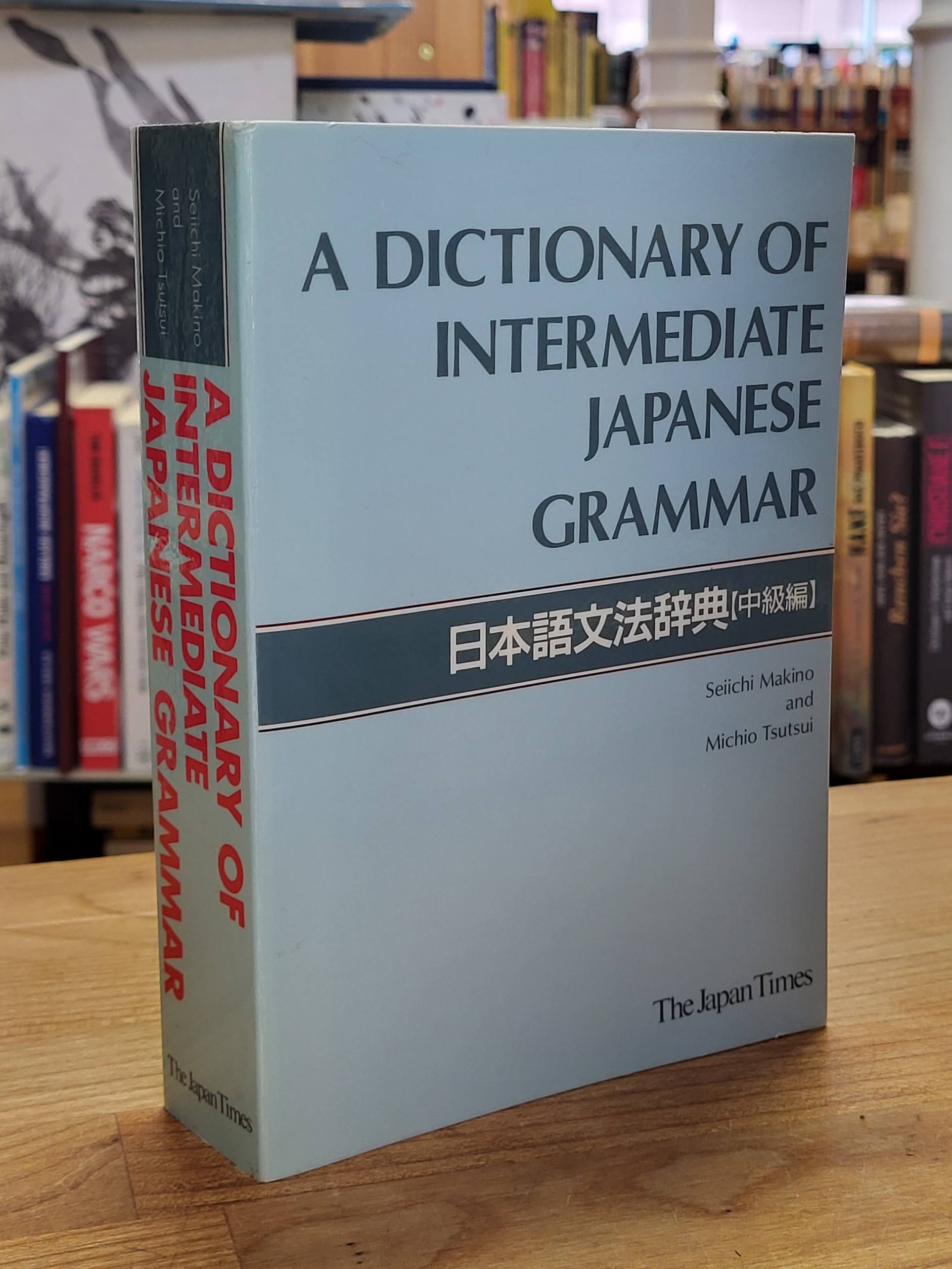 Makino, A dictionary of intermediate Japanese grammar / Nihongo bunpo jiten,