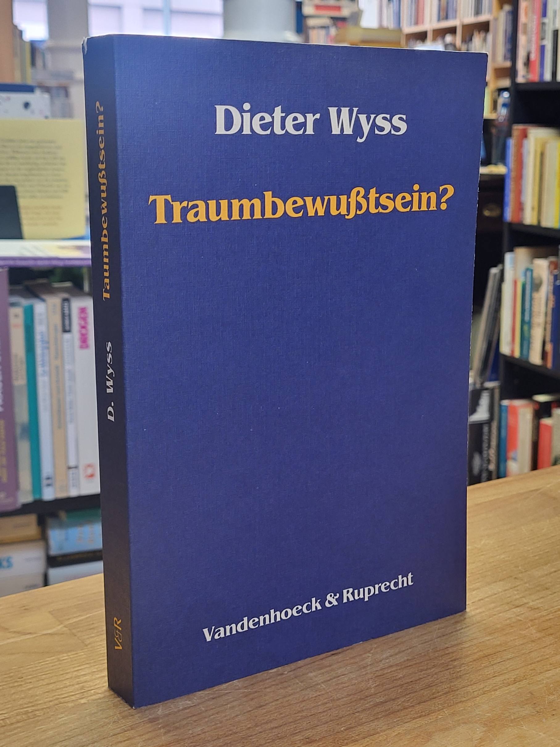 Wyss, Traumbewußtsein? Grundzüge einer Ontologie des Traumbewußtseins,