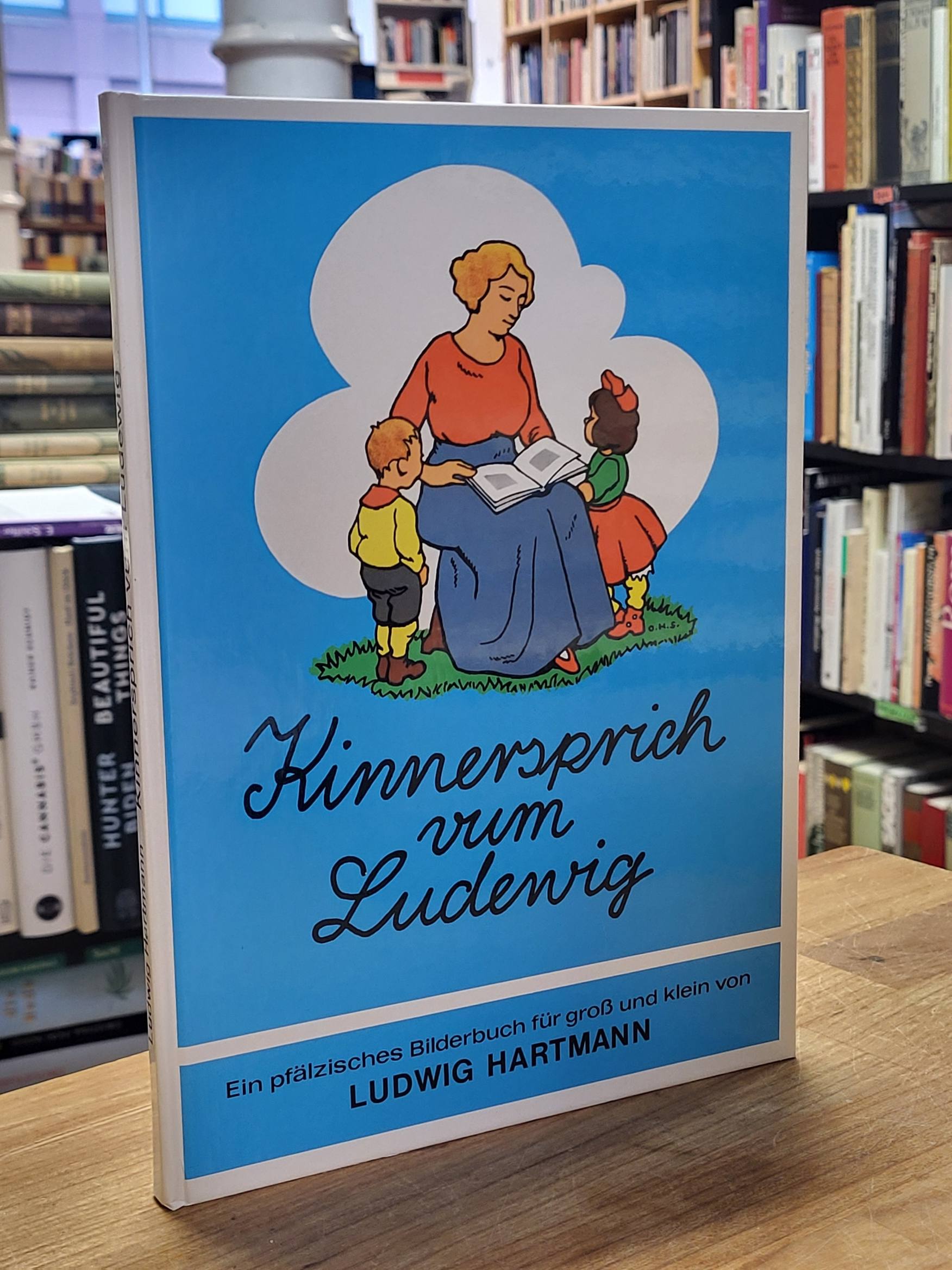 Hartmann, Kinnersprich vum Ludewig – Ein pfälzisches Bilderbuch in Reimen für gr