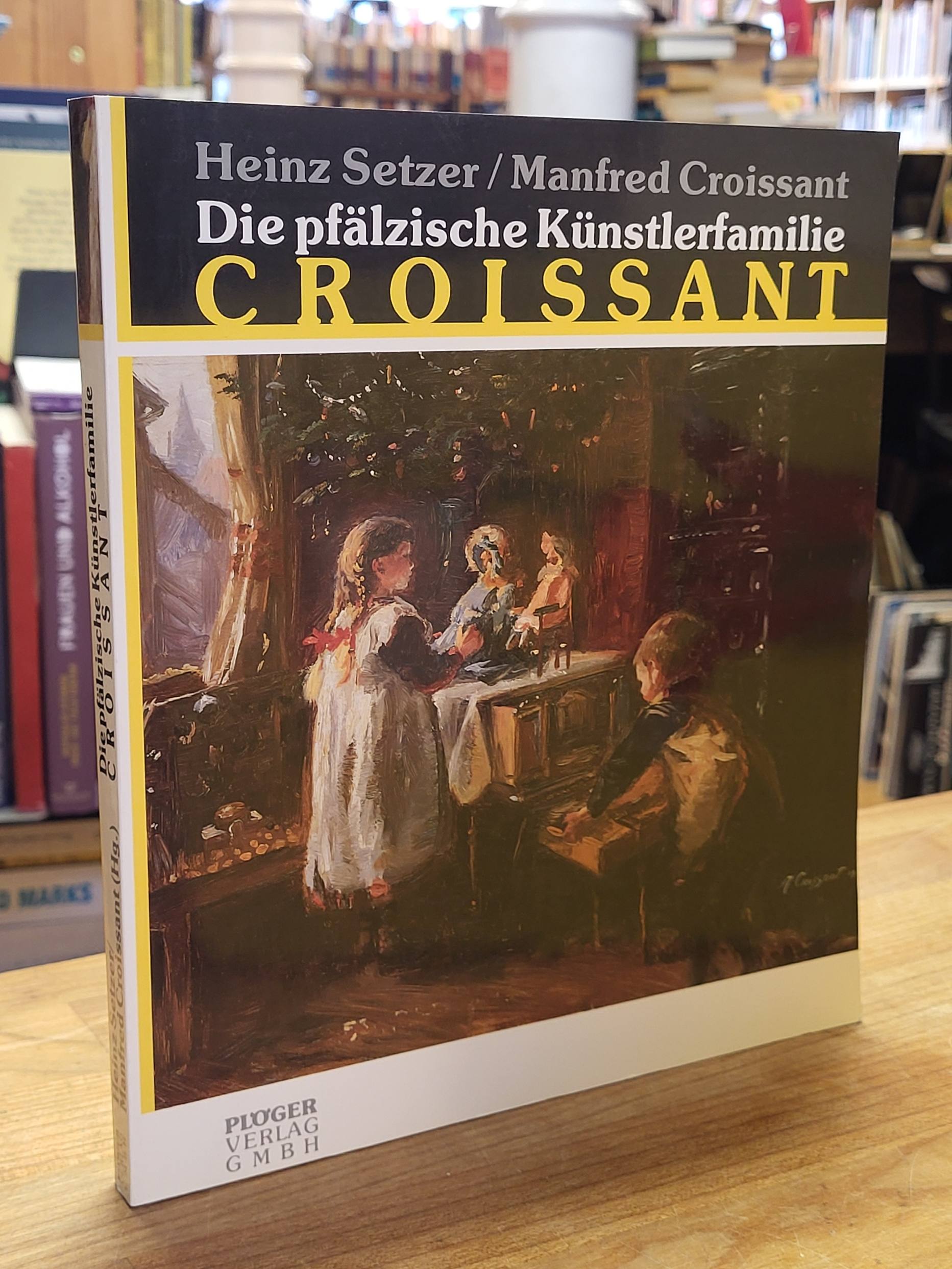 Setzer, Die pfälzische Künstlerfamilie Croissant,